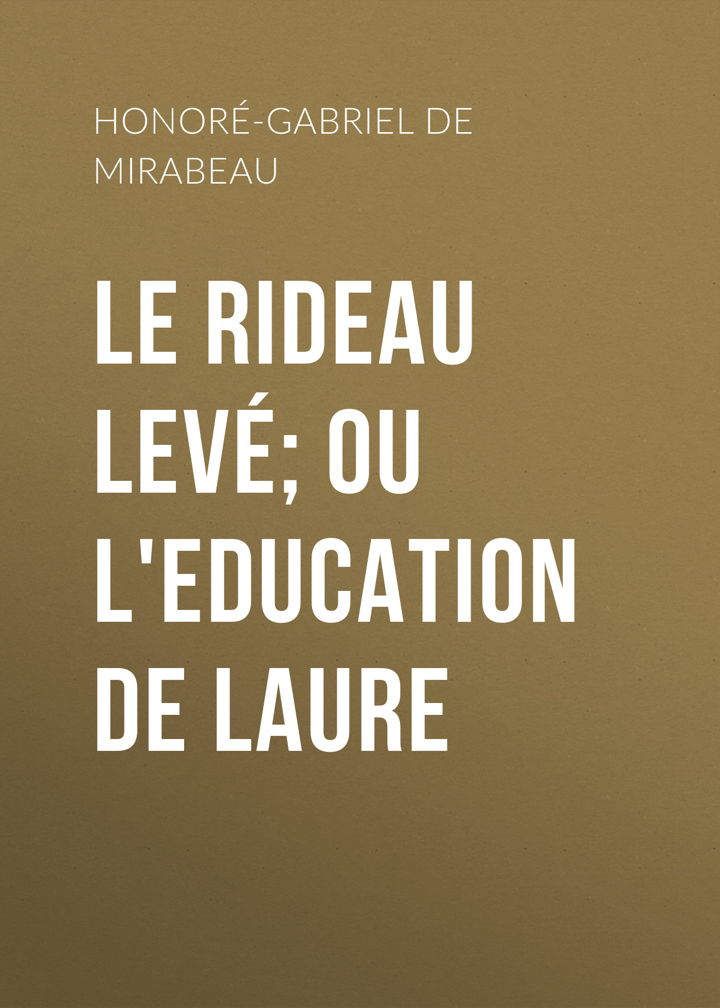 Обложка книги «Le Rideau levé; ou l'Education de Laure»