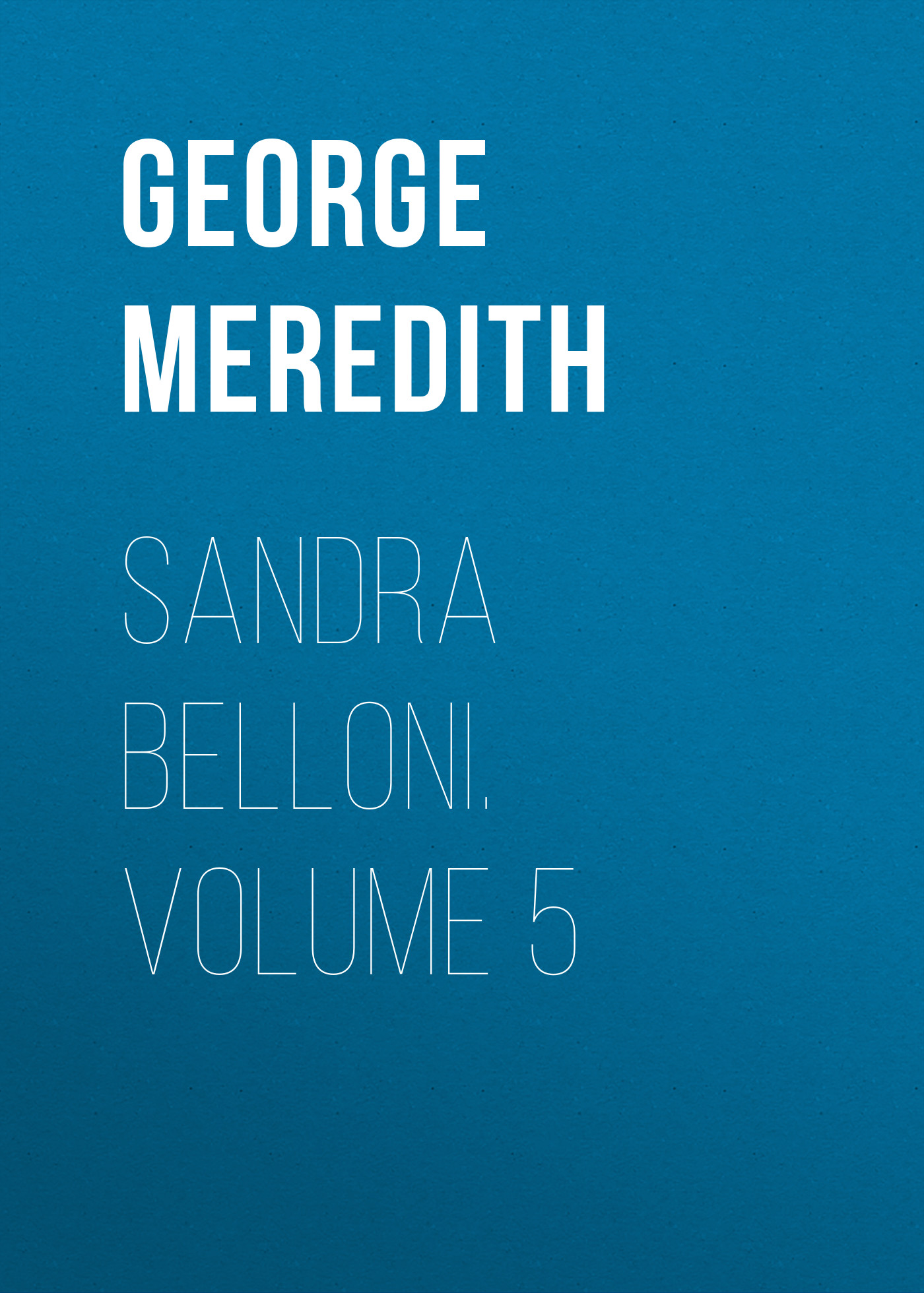 Обложка книги «Sandra Belloni. Volume 5»