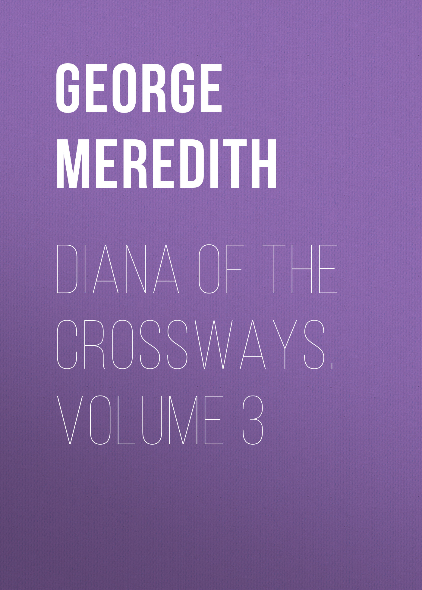 Обложка книги «Diana of the Crossways. Volume 3»