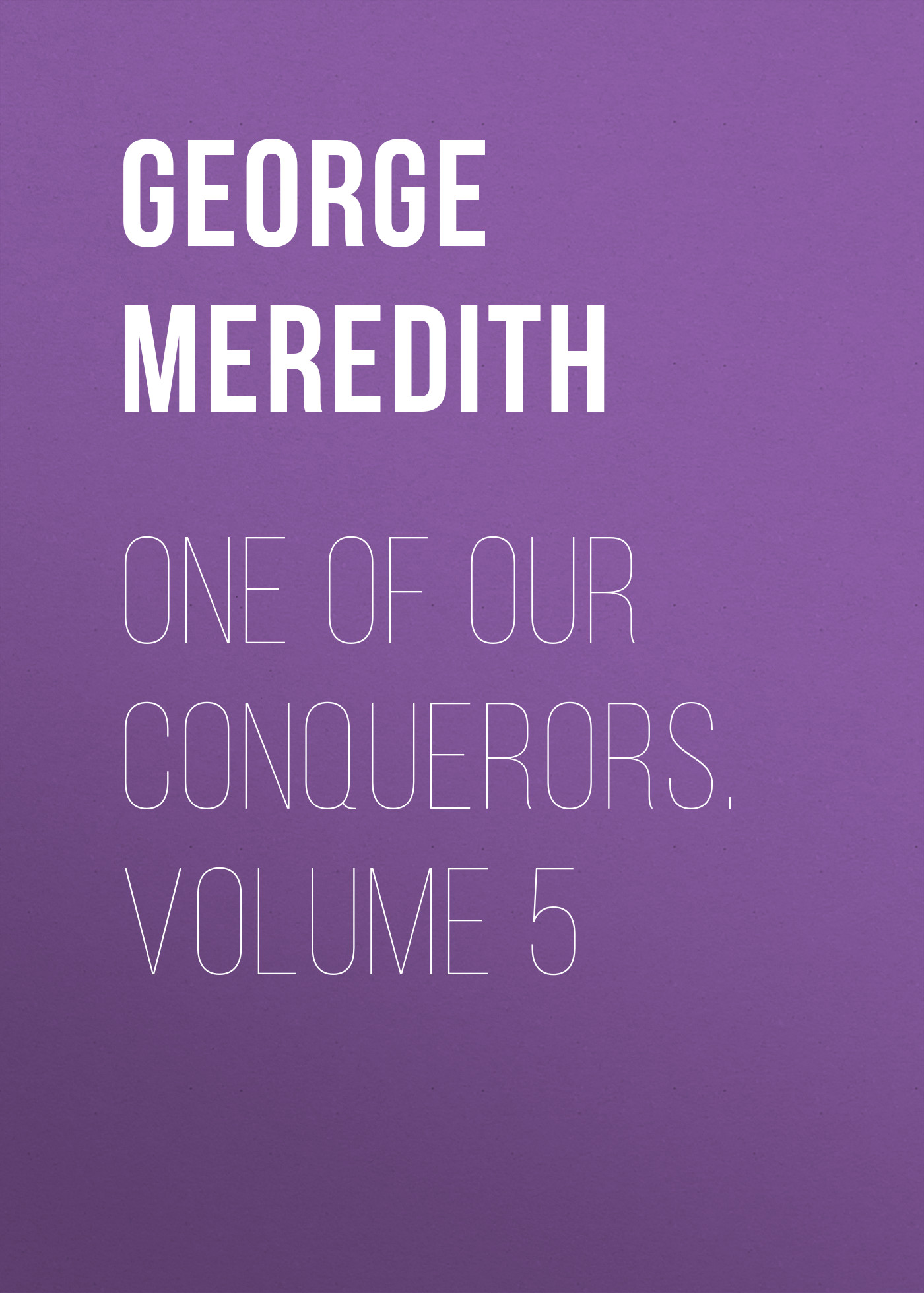 Обложка книги «One of Our Conquerors. Volume 5»