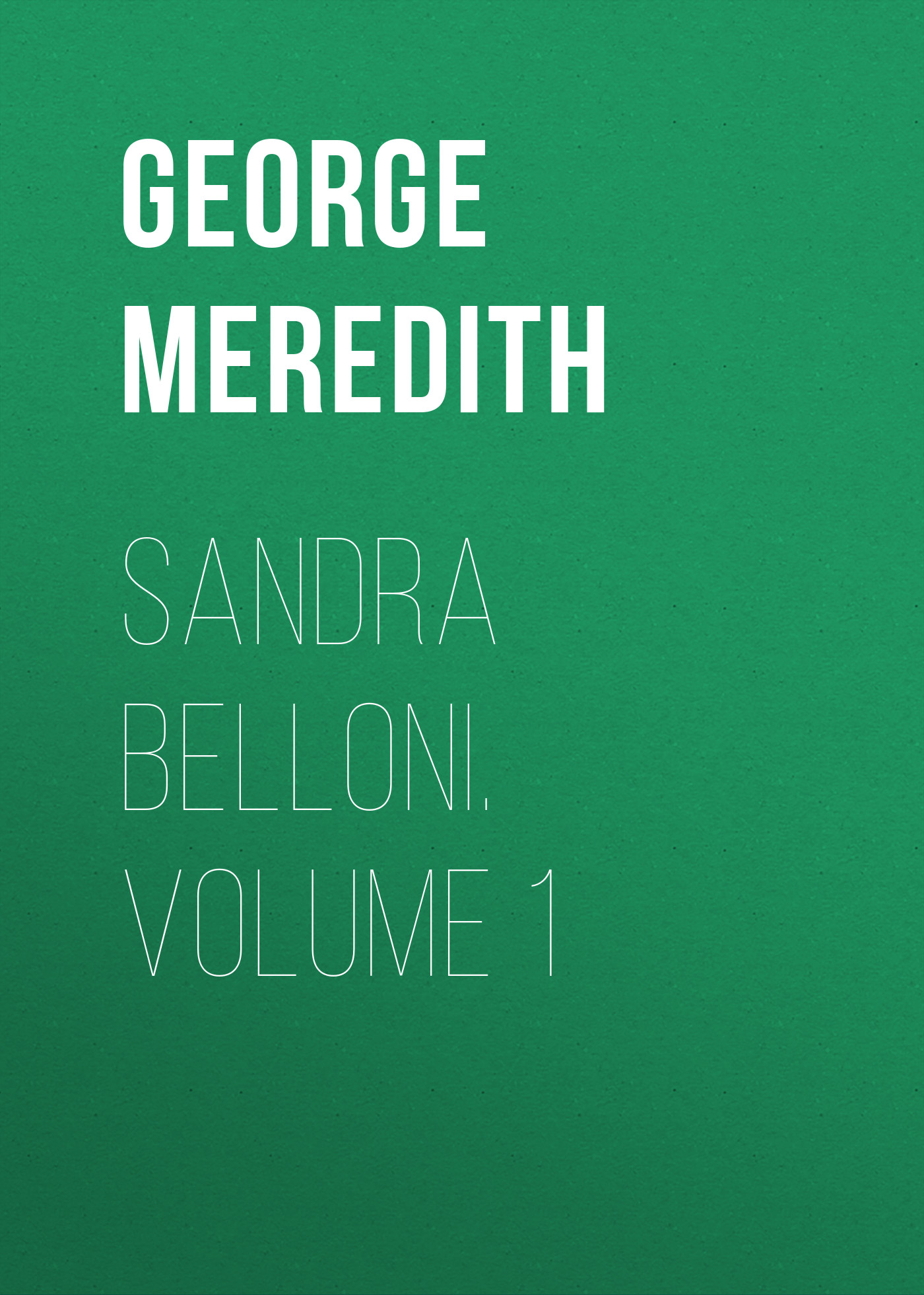 Обложка книги «Sandra Belloni. Volume 1»