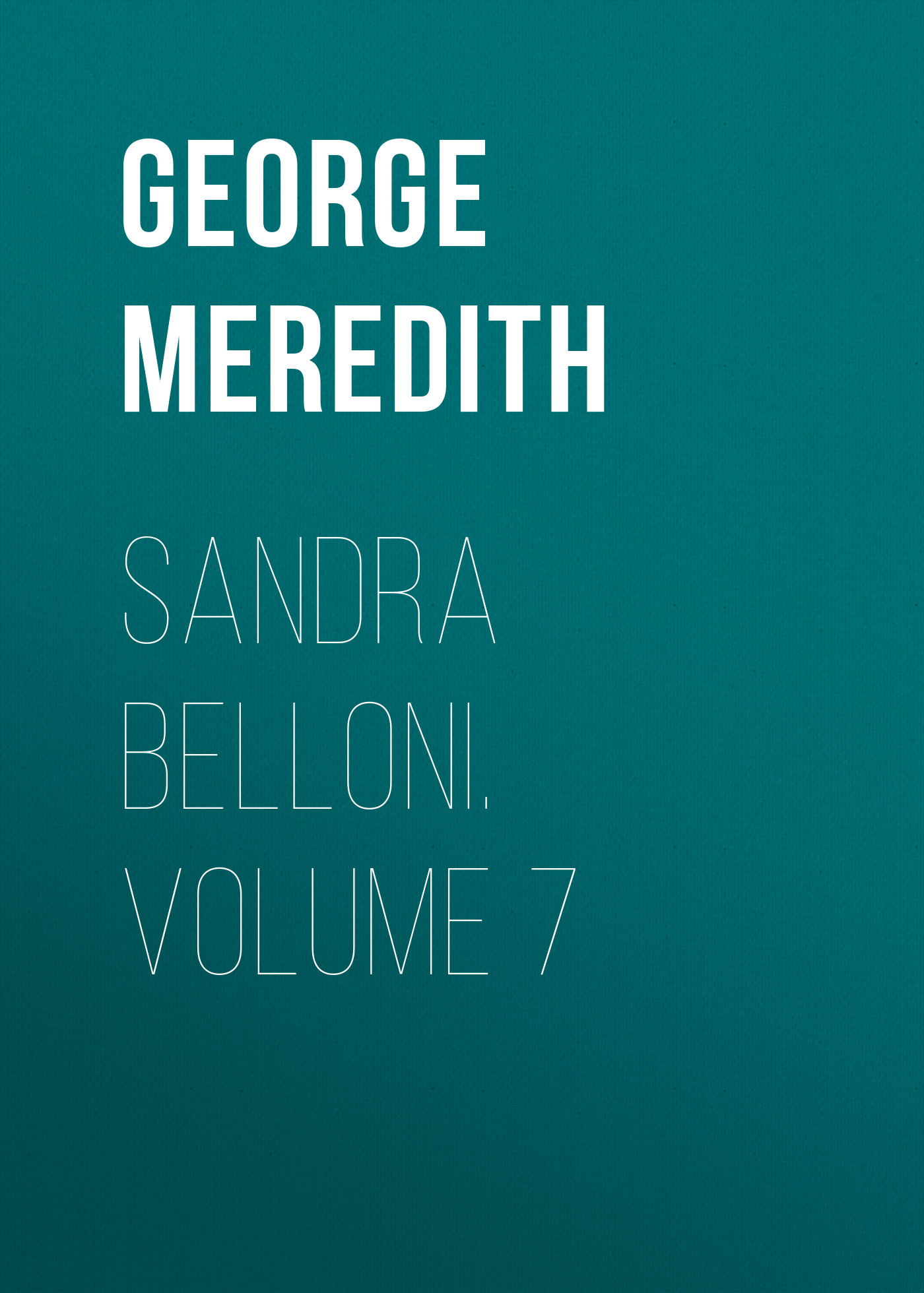 Обложка книги «Sandra Belloni. Volume 7»