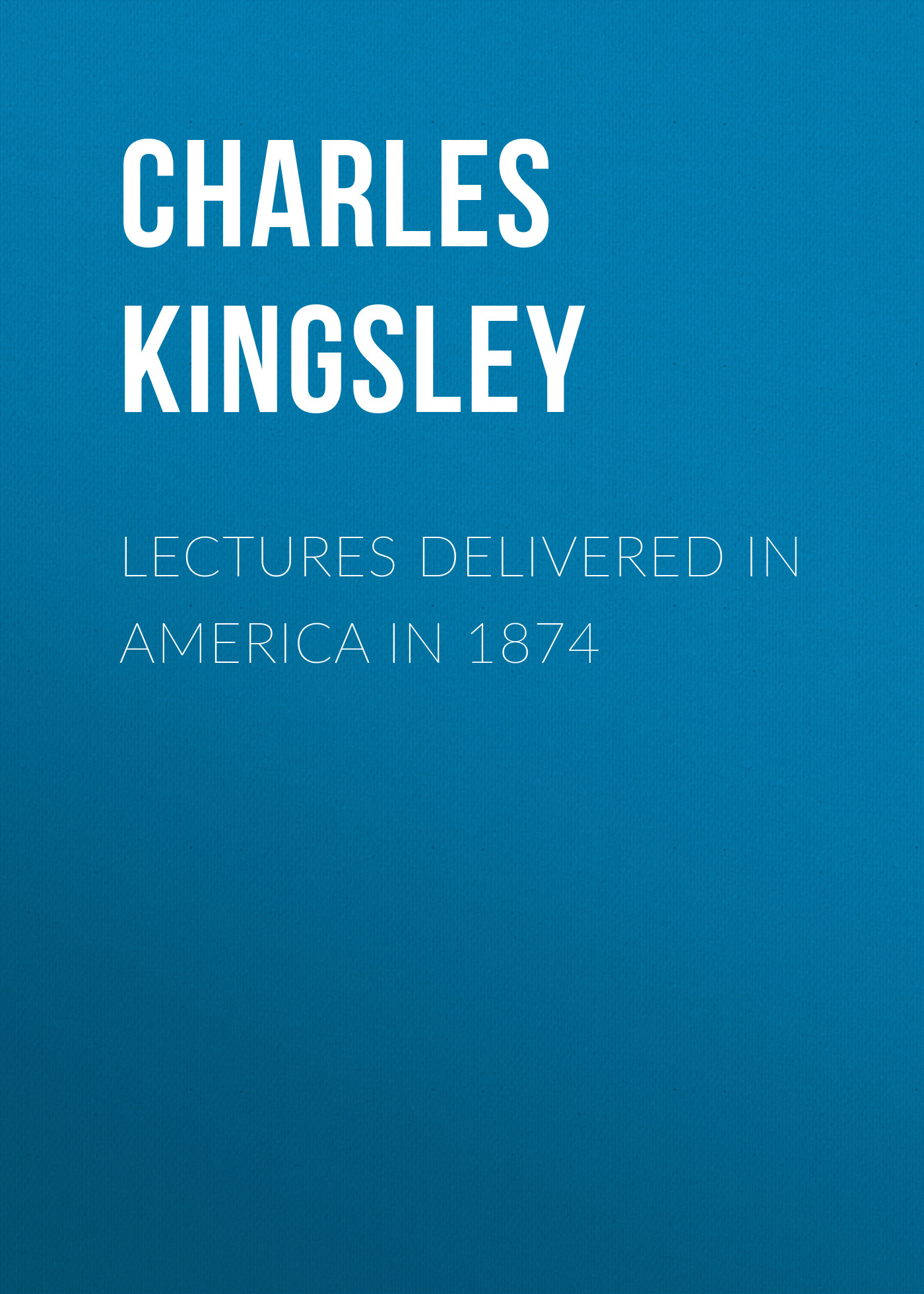 Обложка книги «Lectures Delivered in America in 1874»