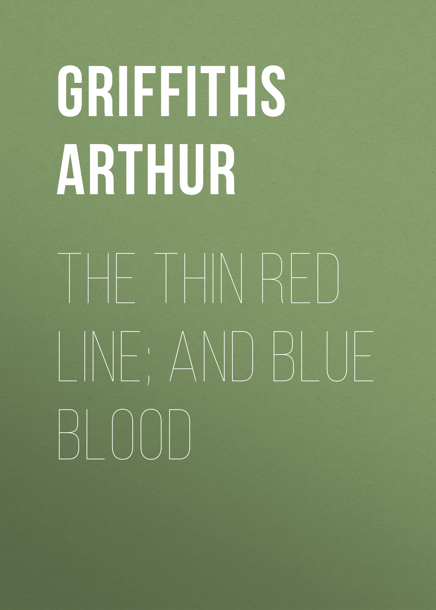 Обложка книги «The Thin Red Line; and Blue Blood»