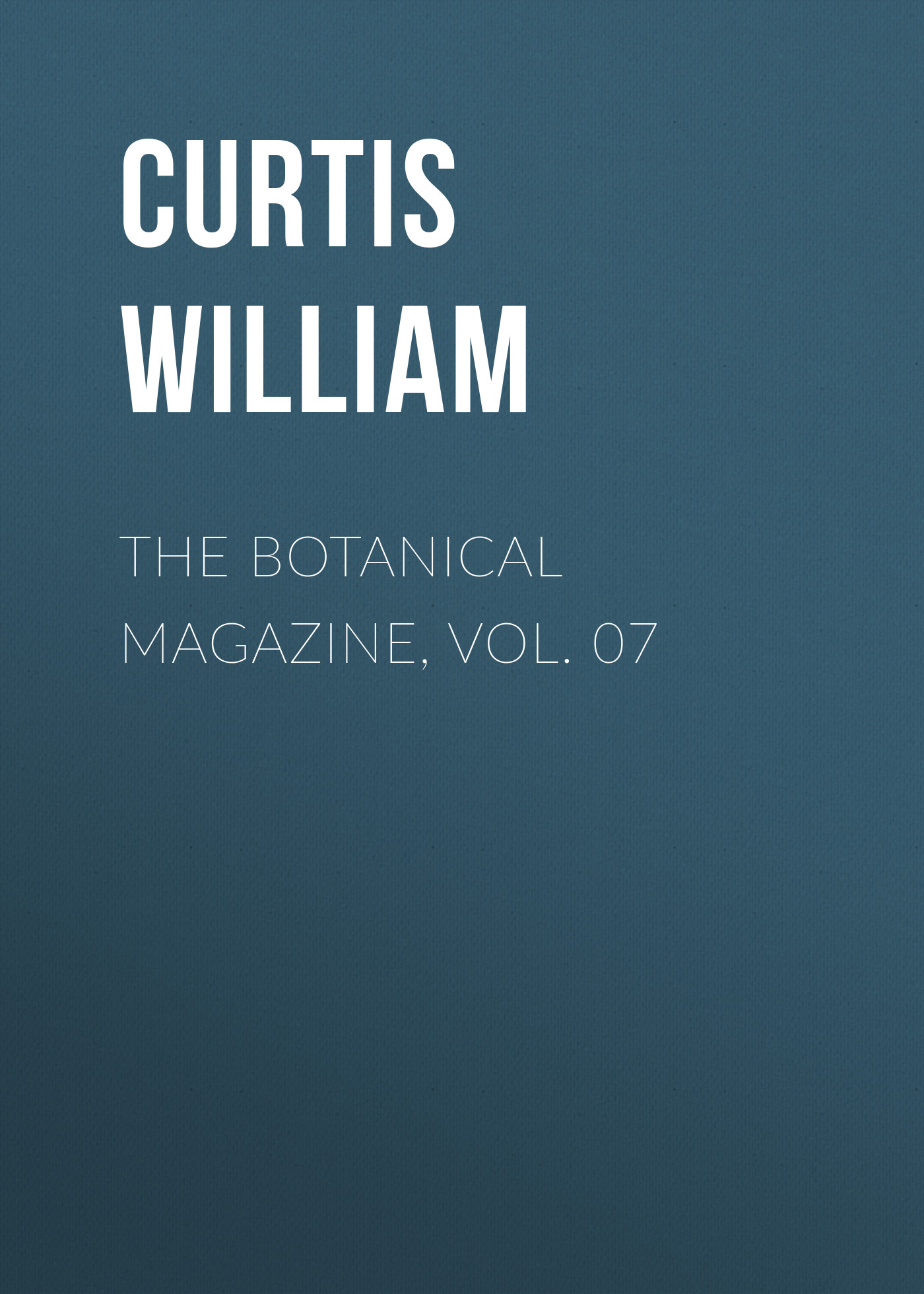 Обложка книги «The Botanical Magazine, Vol. 07»