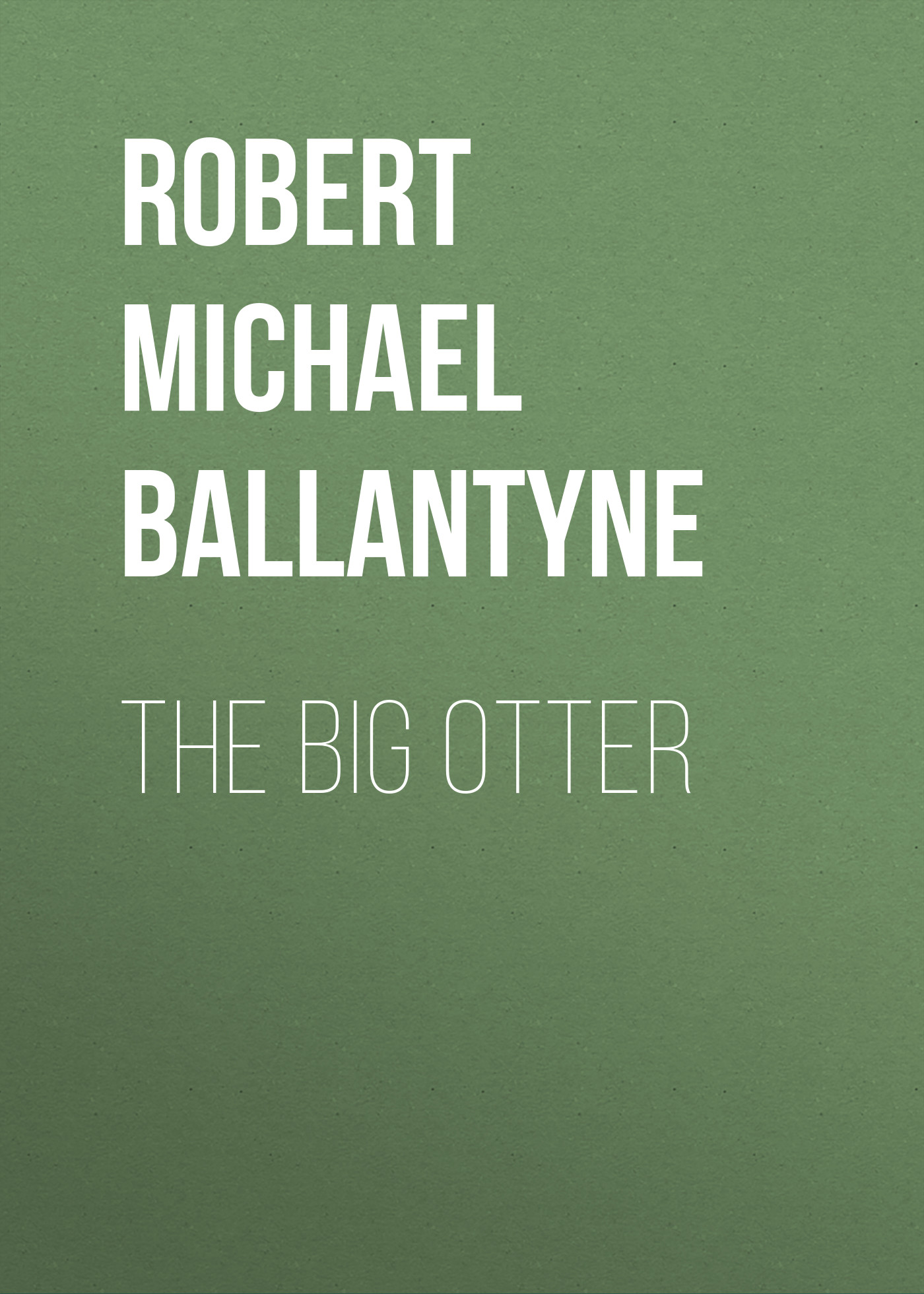 Обложка книги «The Big Otter»