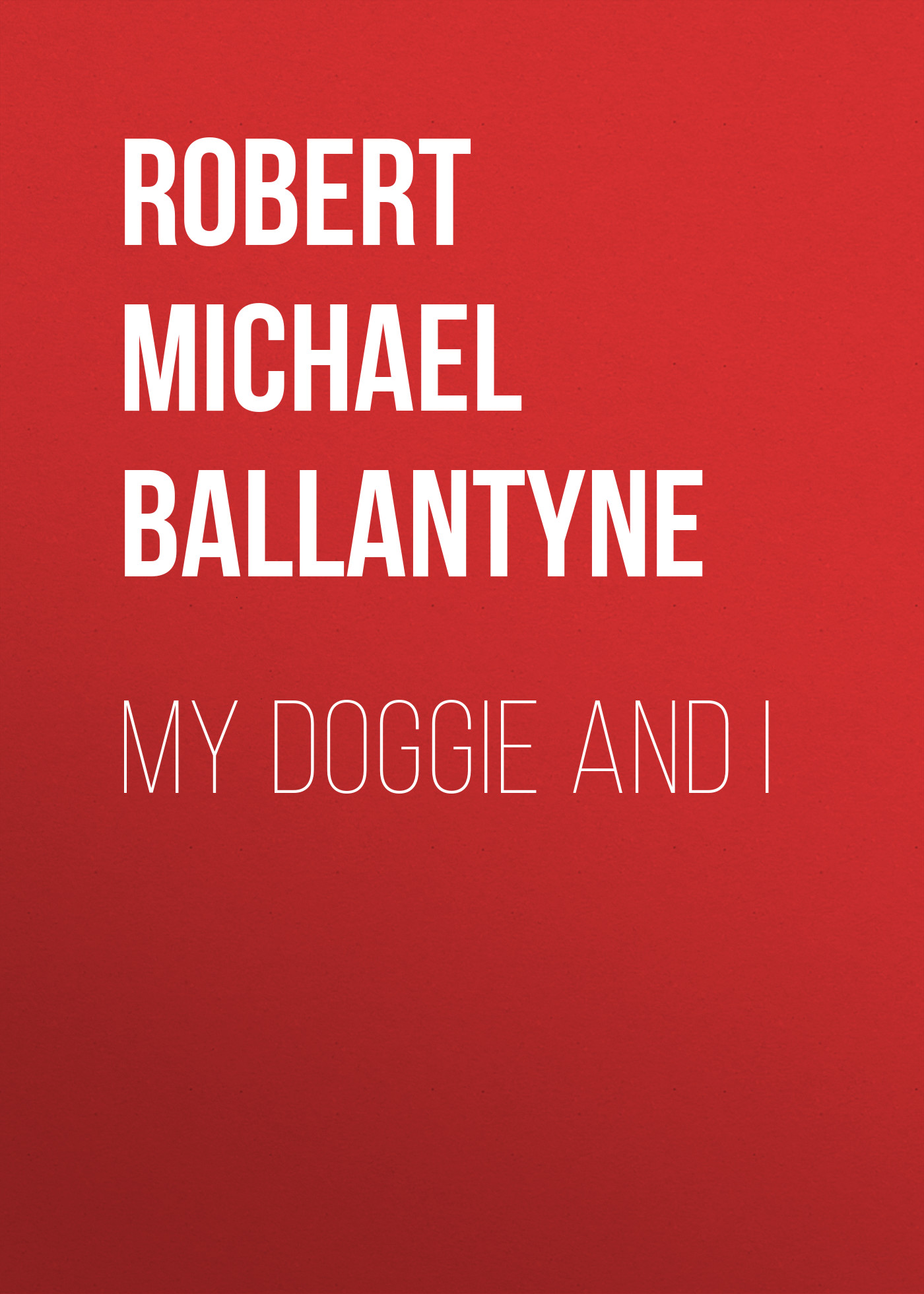 Обложка книги «My Doggie and I»
