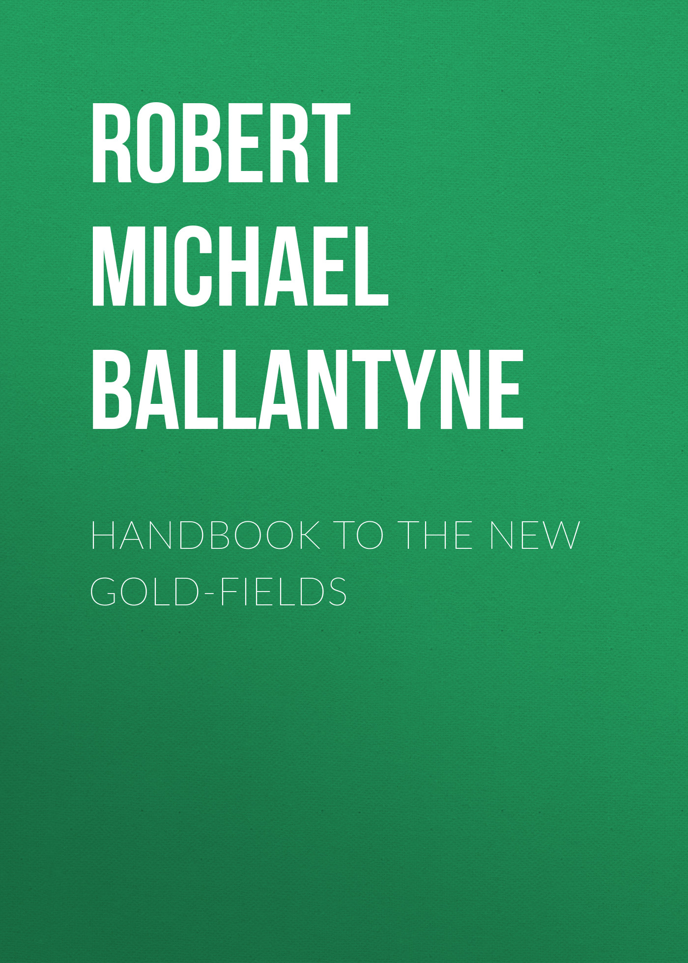 Обложка книги «Handbook to the new Gold-fields»