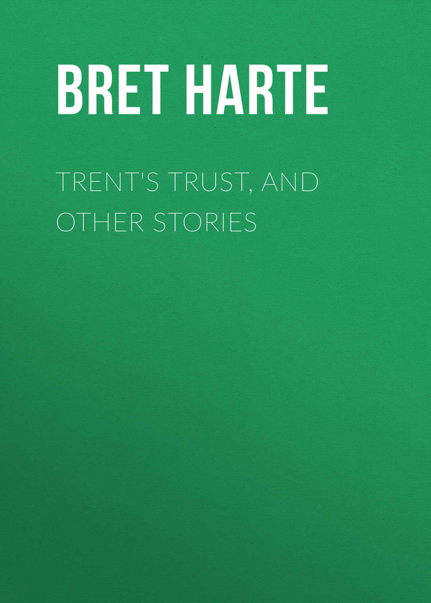 Обложка книги «Trent's Trust, and Other Stories»
