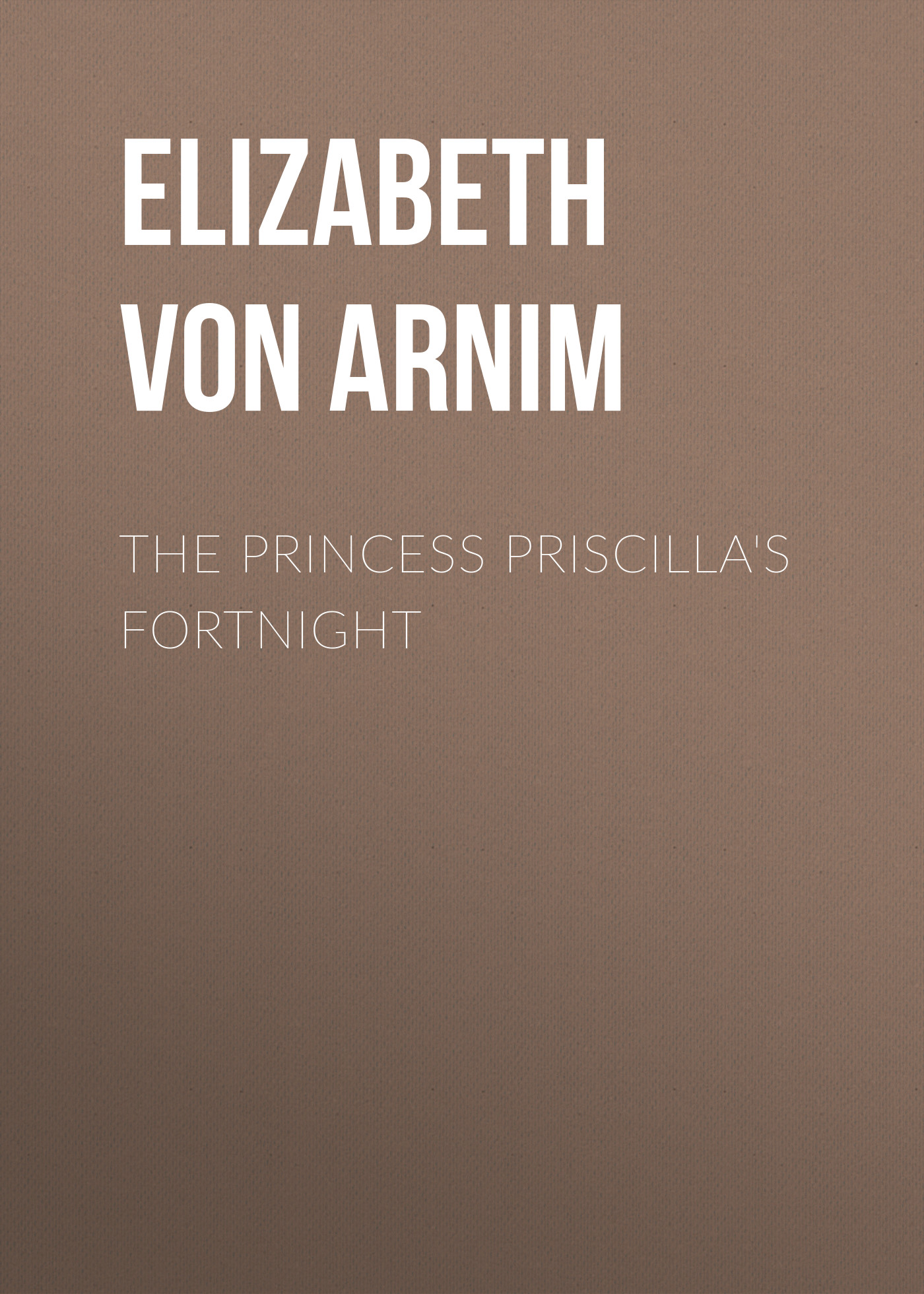 Обложка книги «The Princess Priscilla's Fortnight»