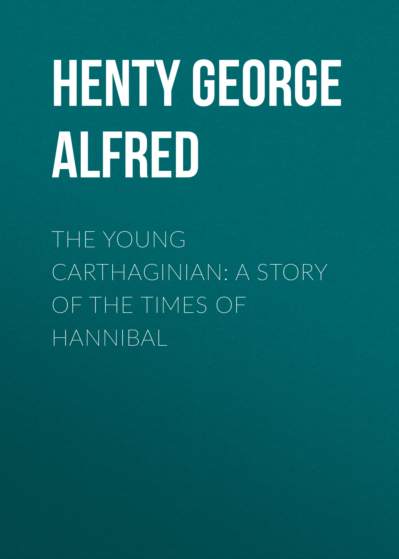 Обложка книги «The Young Carthaginian: A Story of The Times of Hannibal»