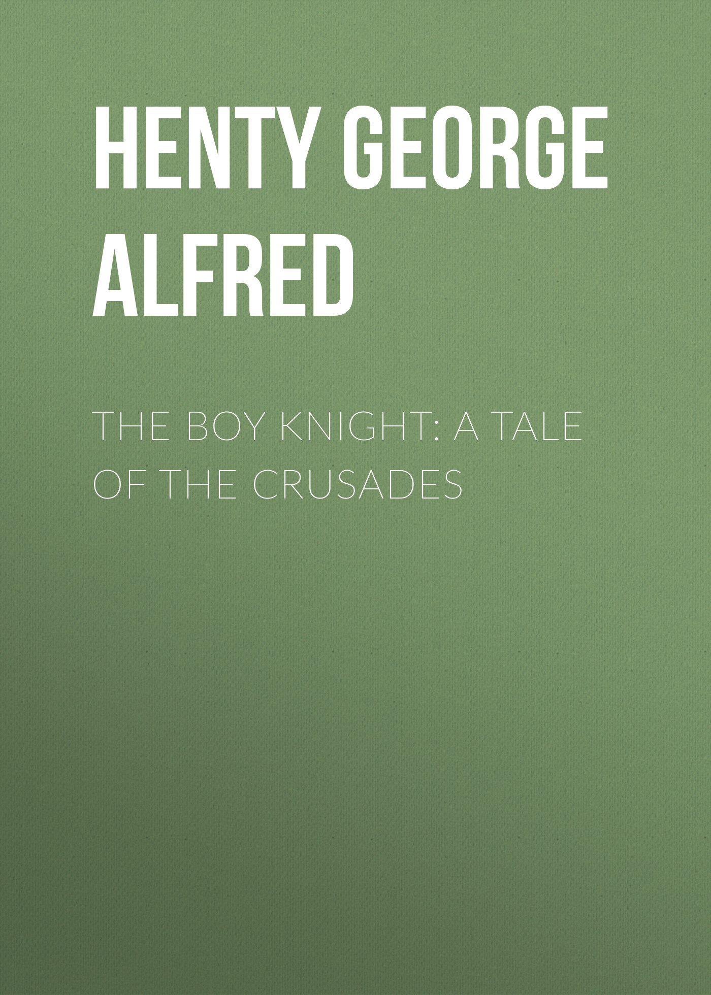 Обложка книги «The Boy Knight: A Tale of the Crusades»