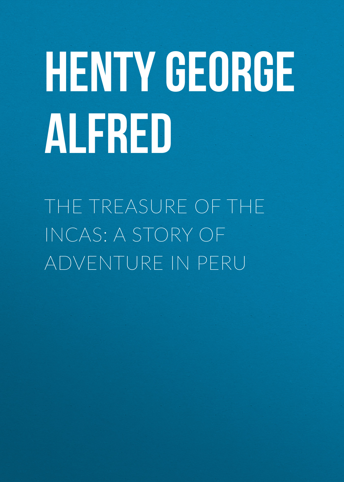 Обложка книги «The Treasure of the Incas: A Story of Adventure in Peru»