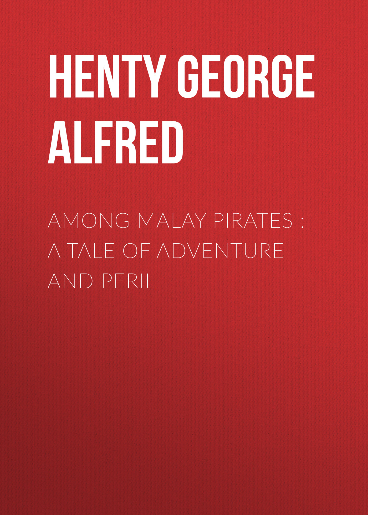 Обложка книги «Among Malay Pirates : a Tale of Adventure and Peril»