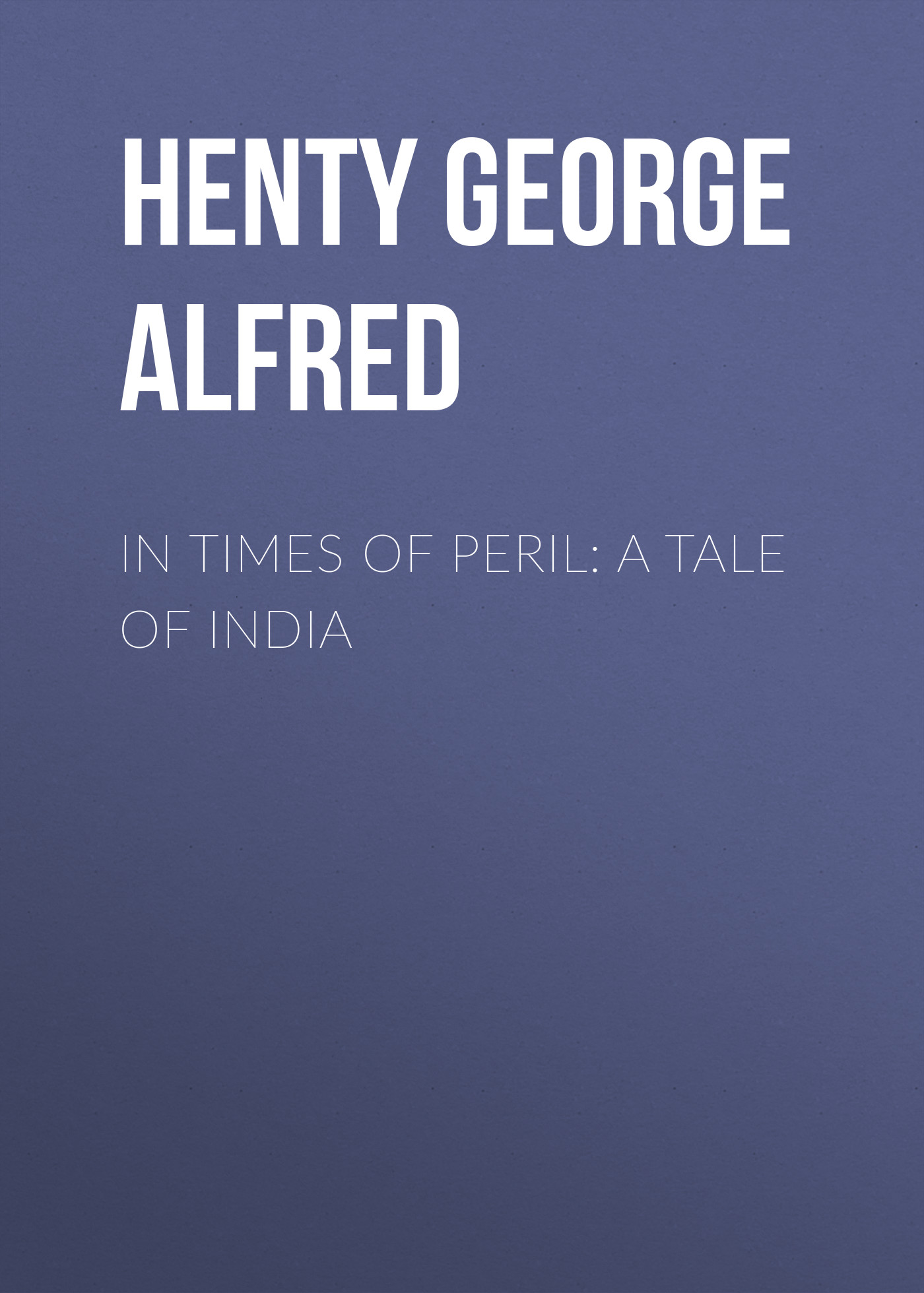 Обложка книги «In Times of Peril: A Tale of India»