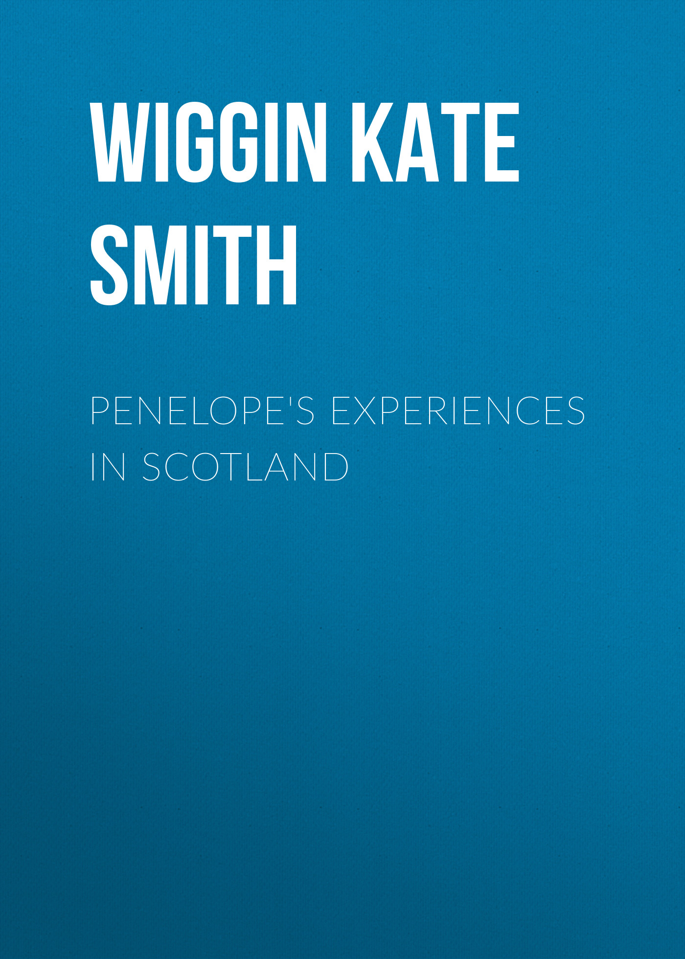Обложка книги «Penelope's Experiences in Scotland»
