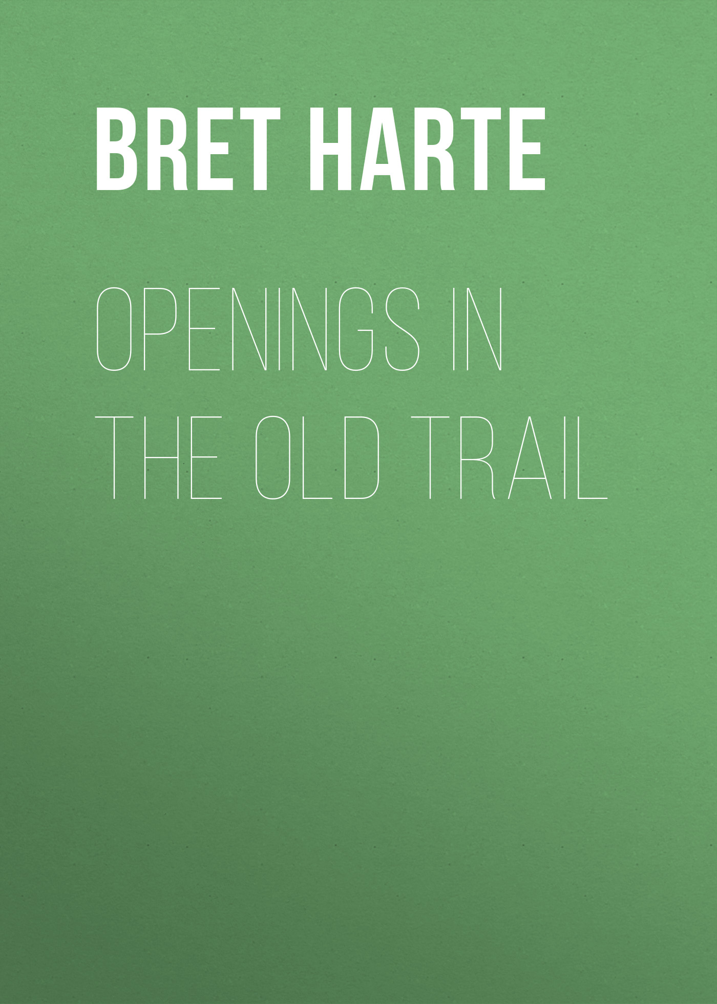 Обложка книги «Openings in the Old Trail»