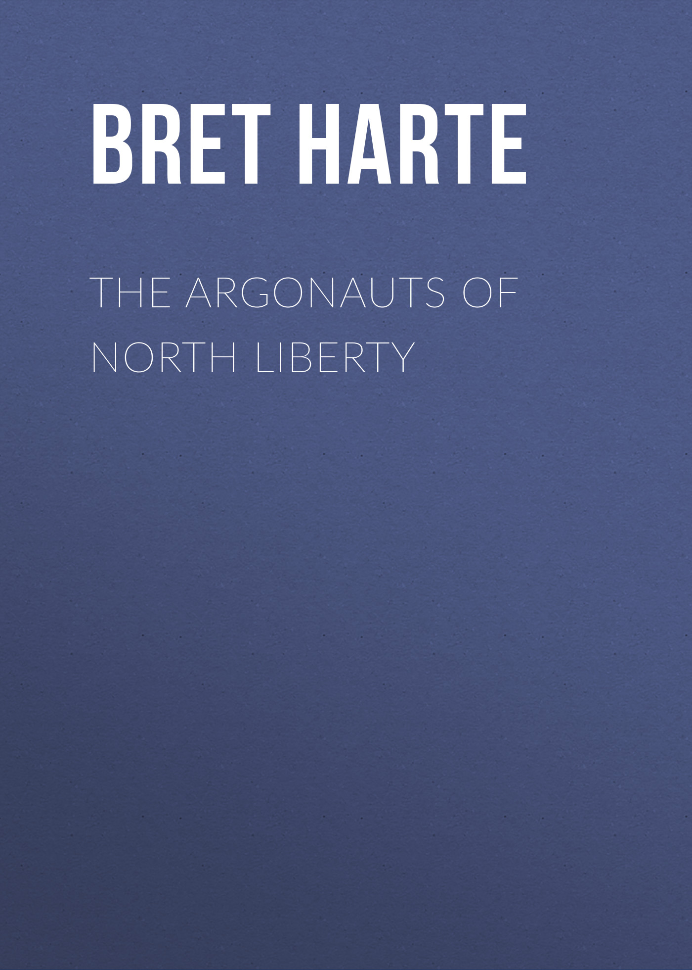 Обложка книги «The Argonauts of North Liberty»