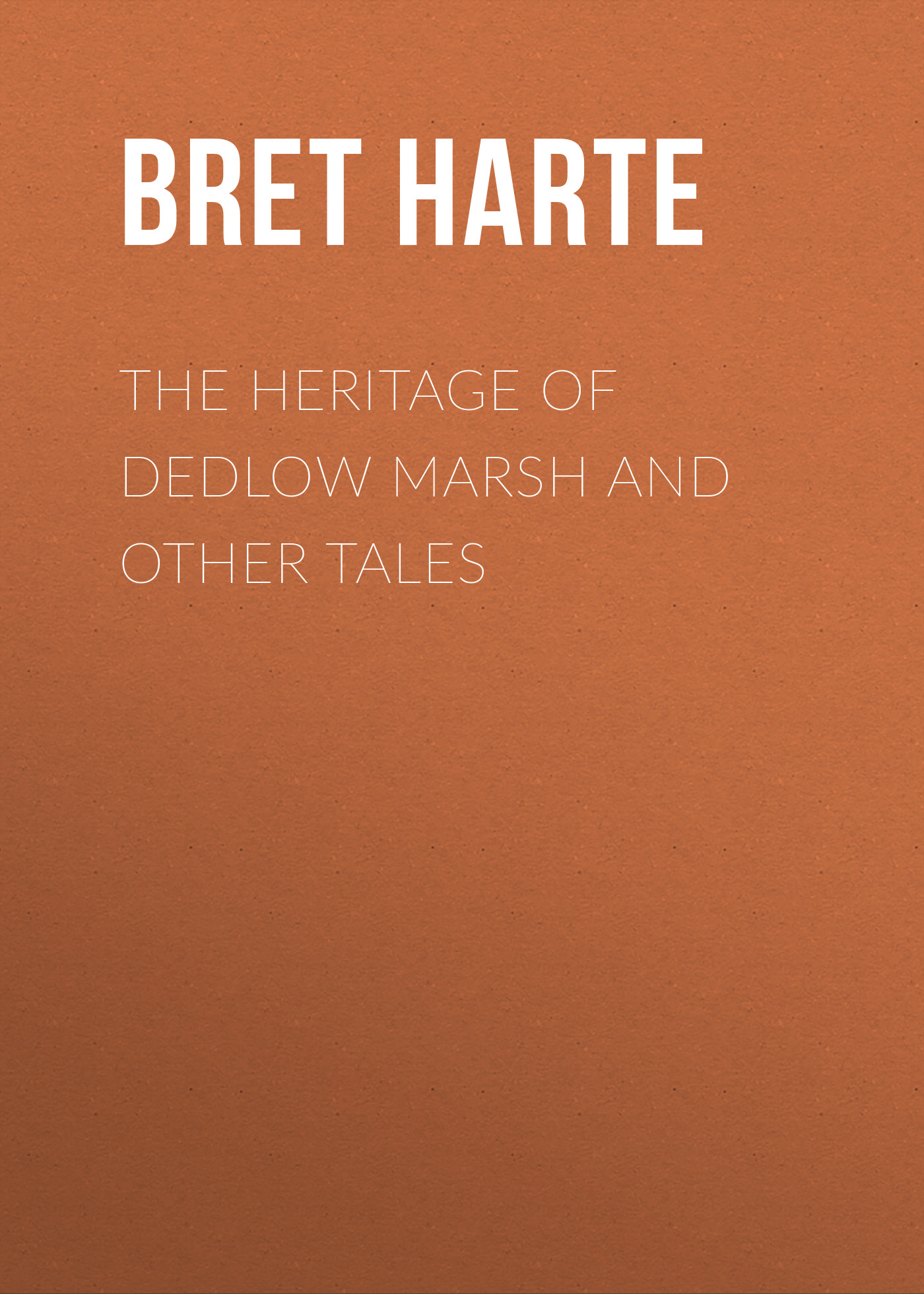 Обложка книги «The Heritage of Dedlow Marsh and Other Tales»