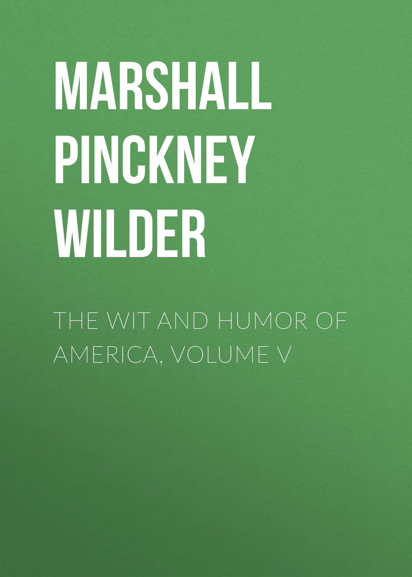 Обложка книги «The Wit and Humor of America, Volume V»