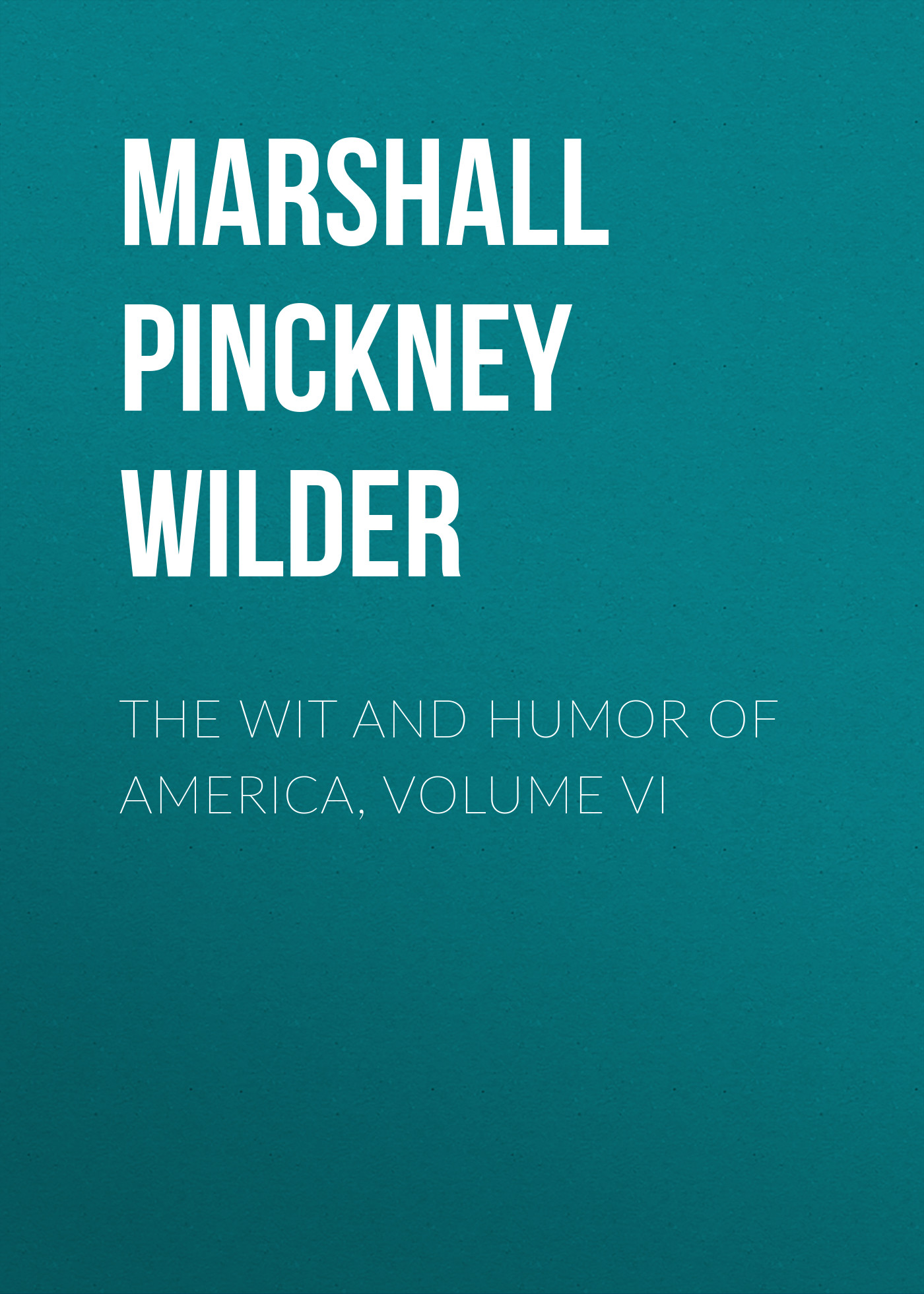 Обложка книги «The Wit and Humor of America, Volume VI»