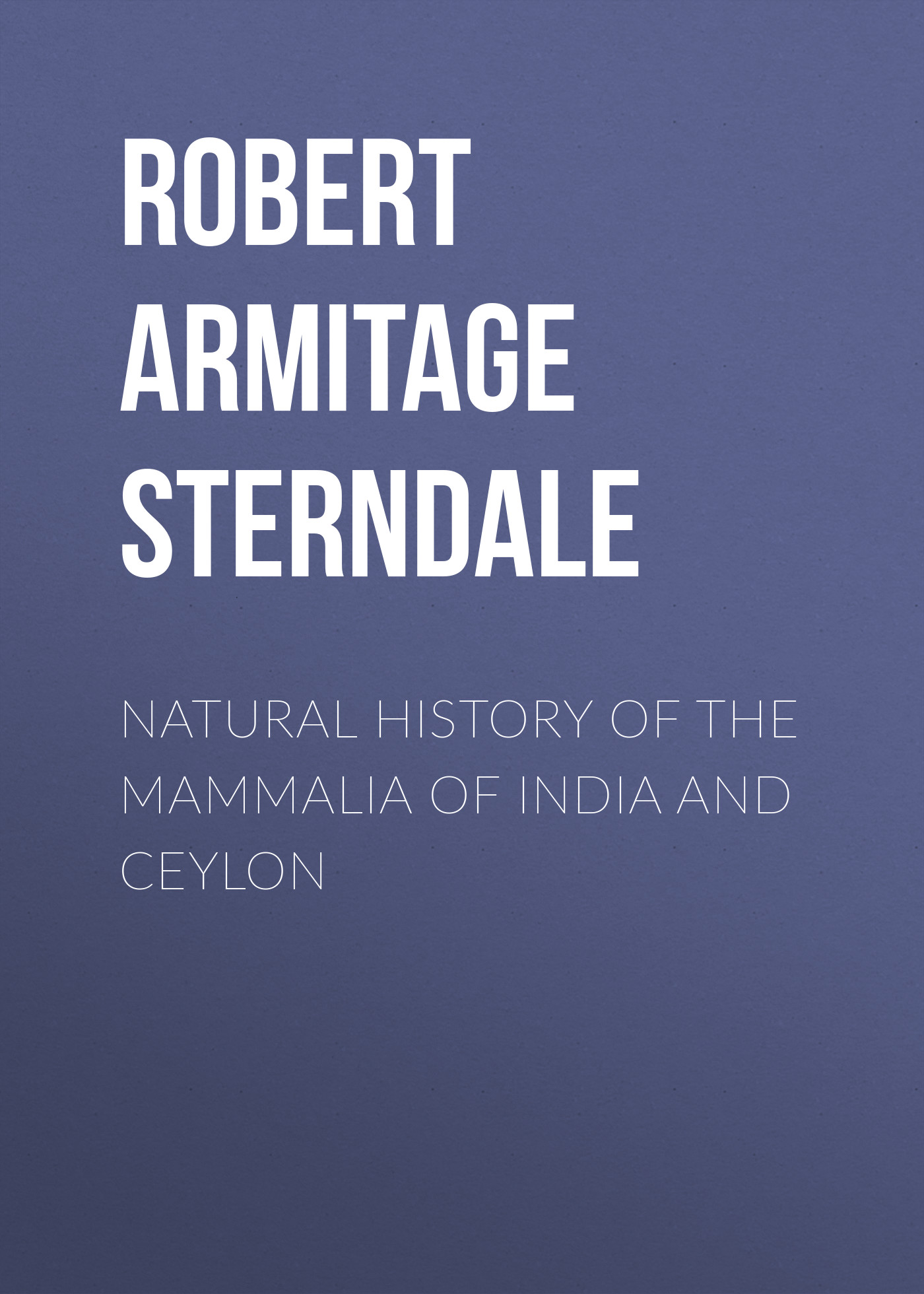 Обложка книги «Natural History of the Mammalia of India and Ceylon»