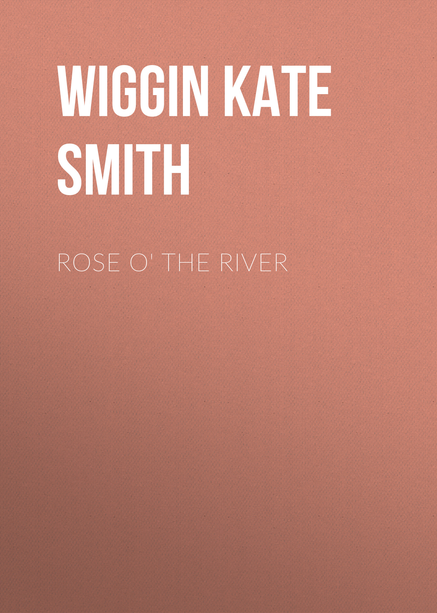 Обложка книги «Rose o' the River»
