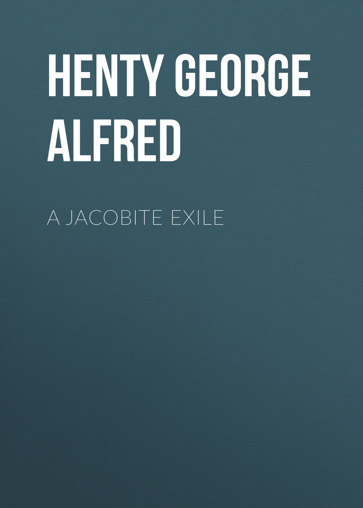 Обложка книги «A Jacobite Exile»