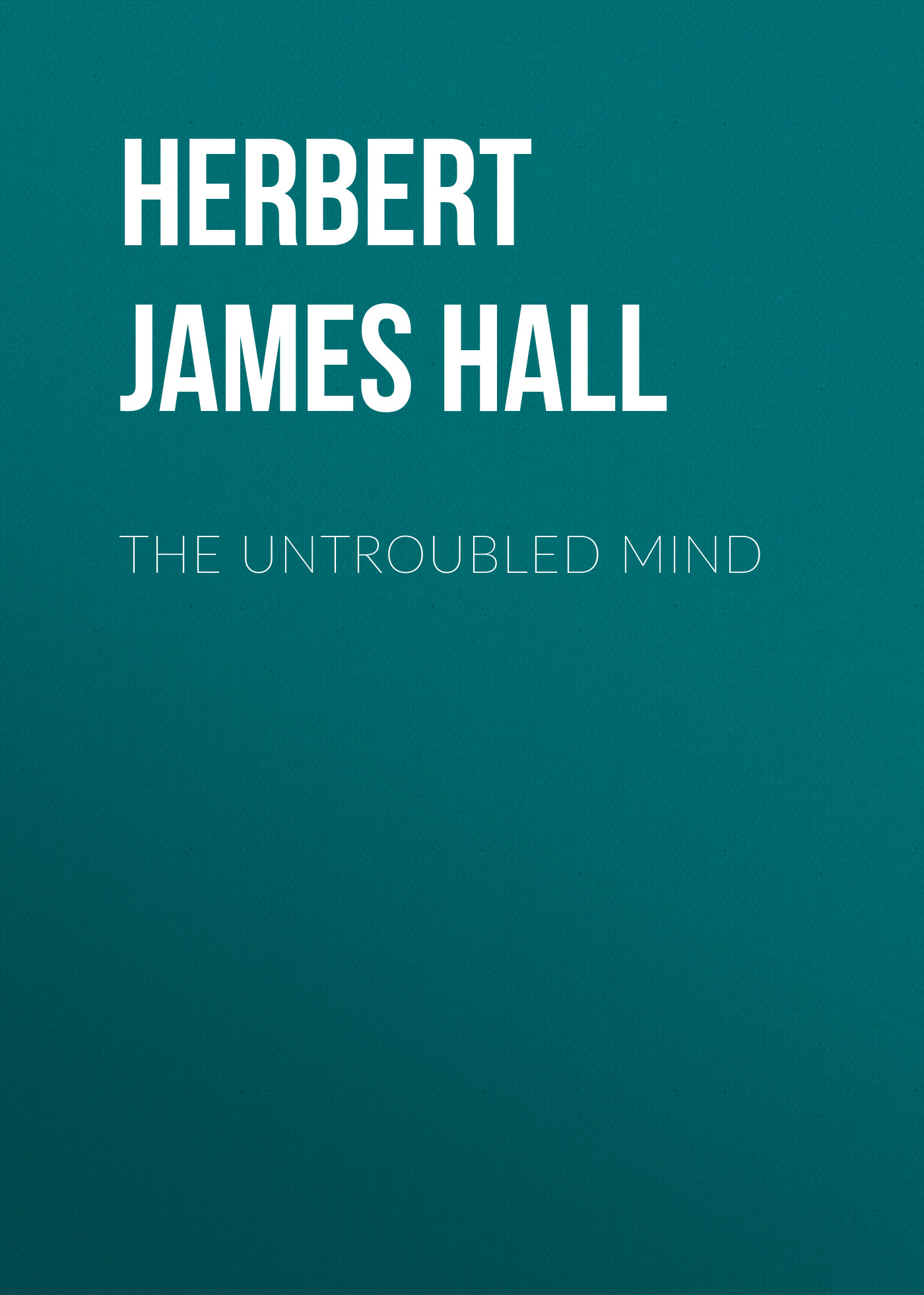 Обложка книги «The Untroubled Mind»