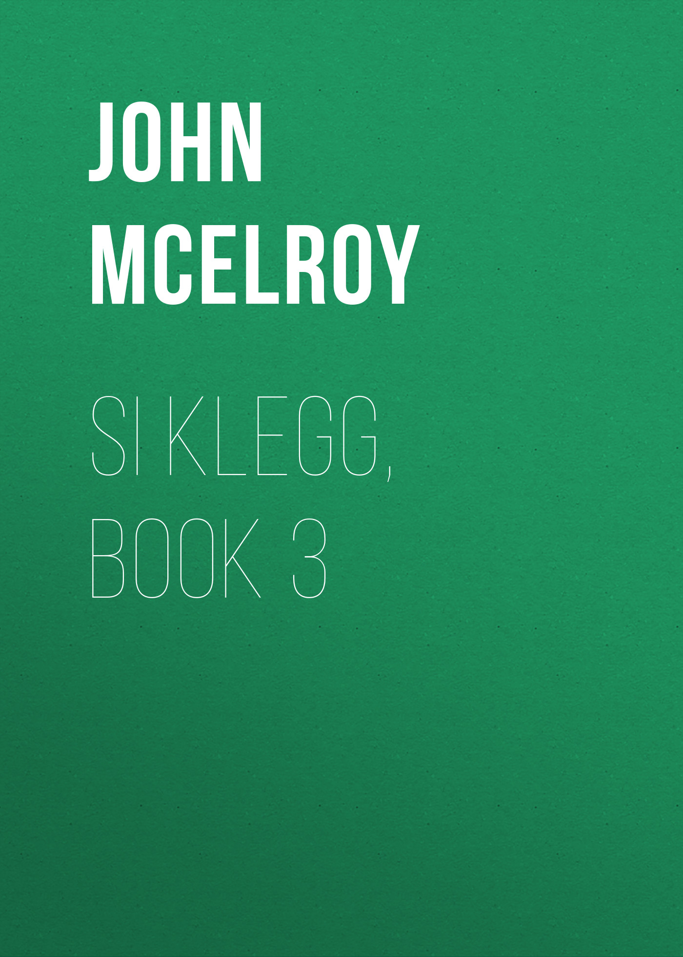 Обложка книги «Si Klegg, Book 3»