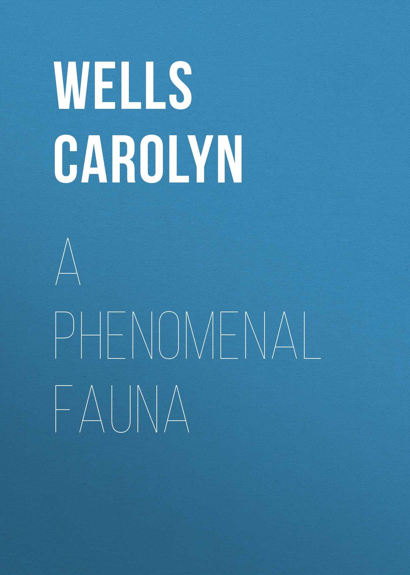 Обложка книги «A Phenomenal Fauna»