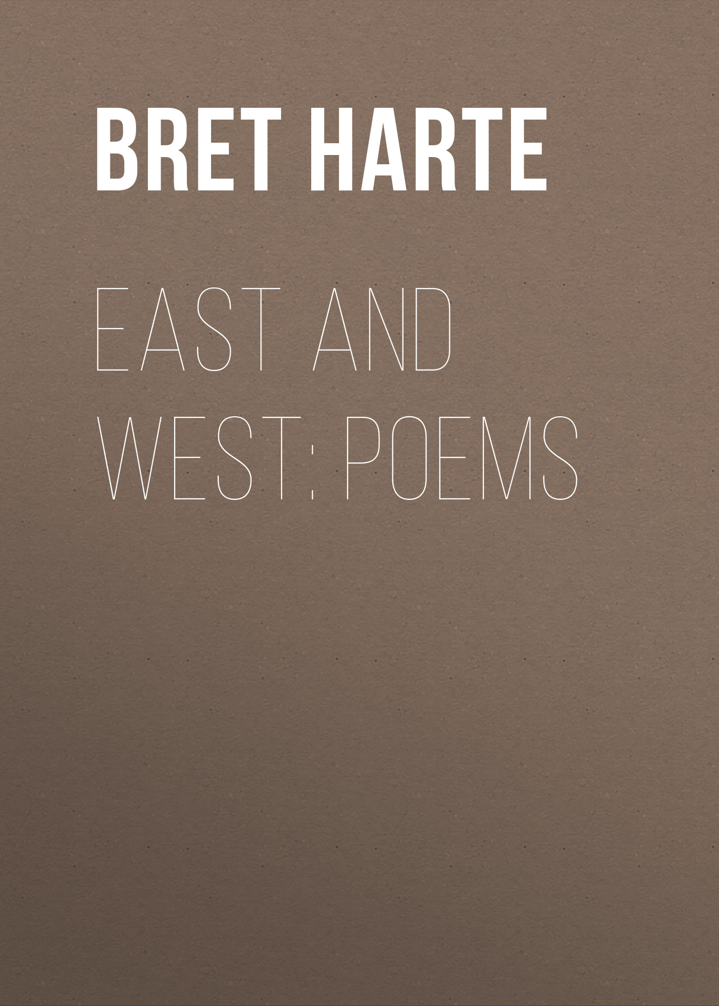 Обложка книги «East and West: Poems»