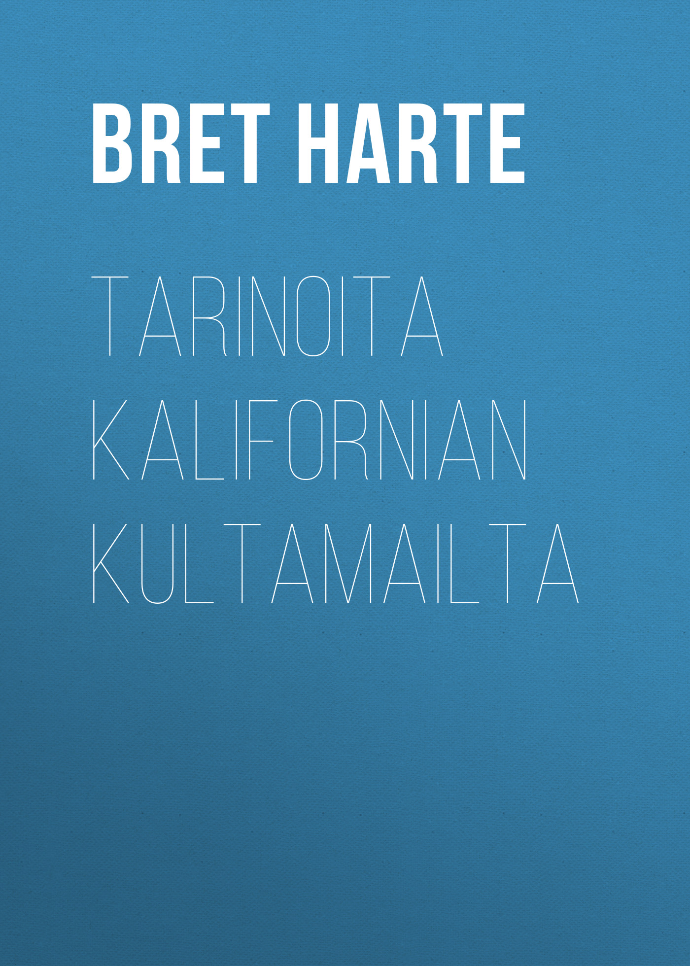 Обложка книги «Tarinoita Kalifornian kultamailta»