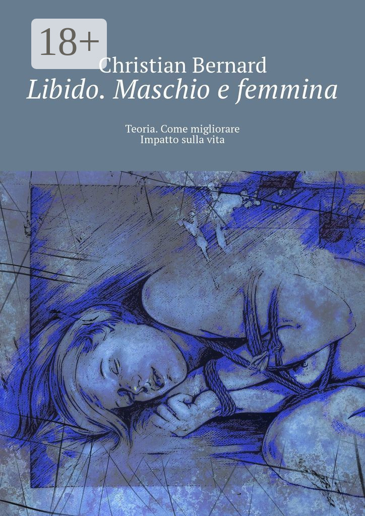 Обложка книги «Libido. Maschio e femmina. Teoria. Come migliorare Impatto sulla vita»