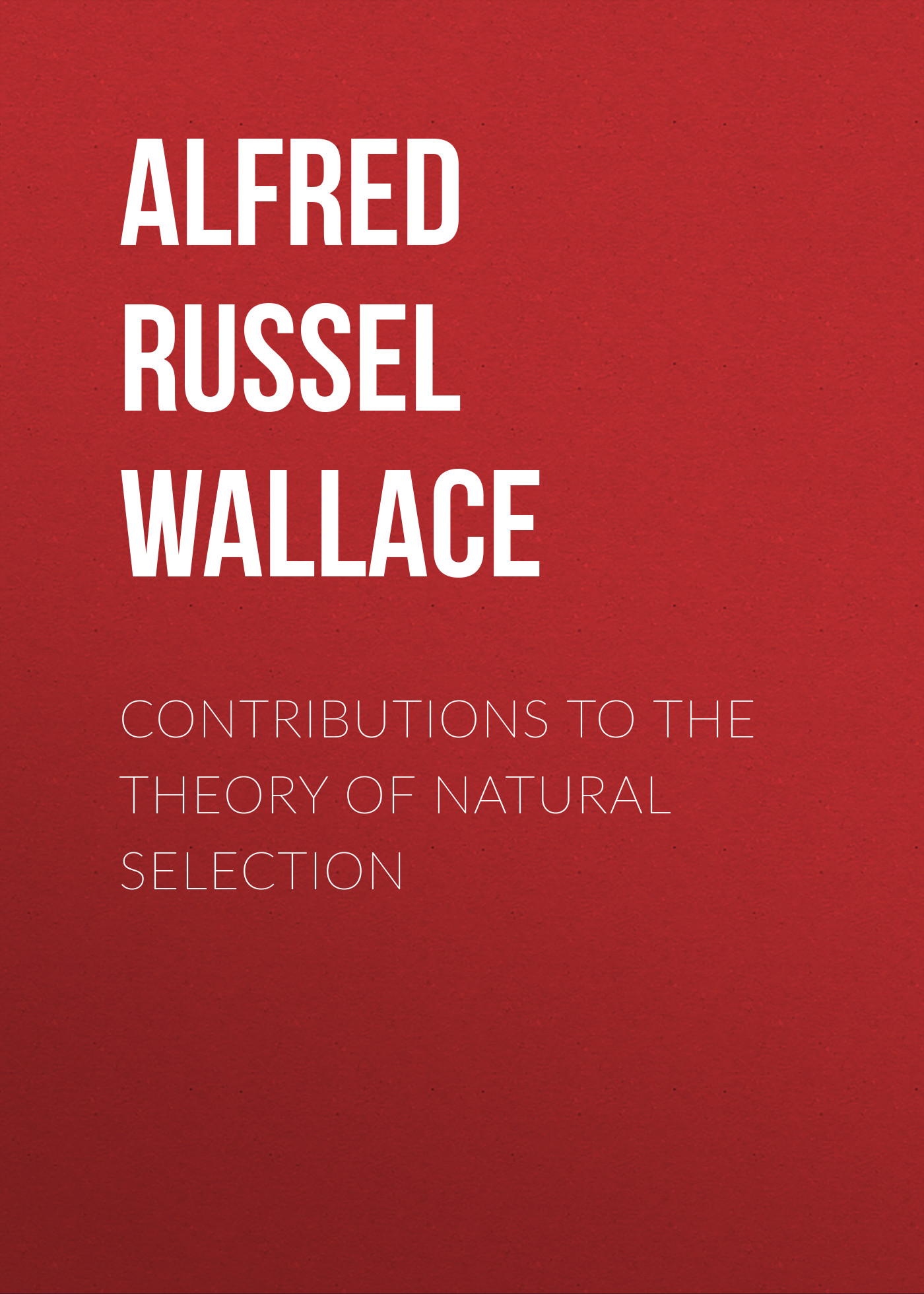 Обложка книги «Contributions to the Theory of Natural Selection»