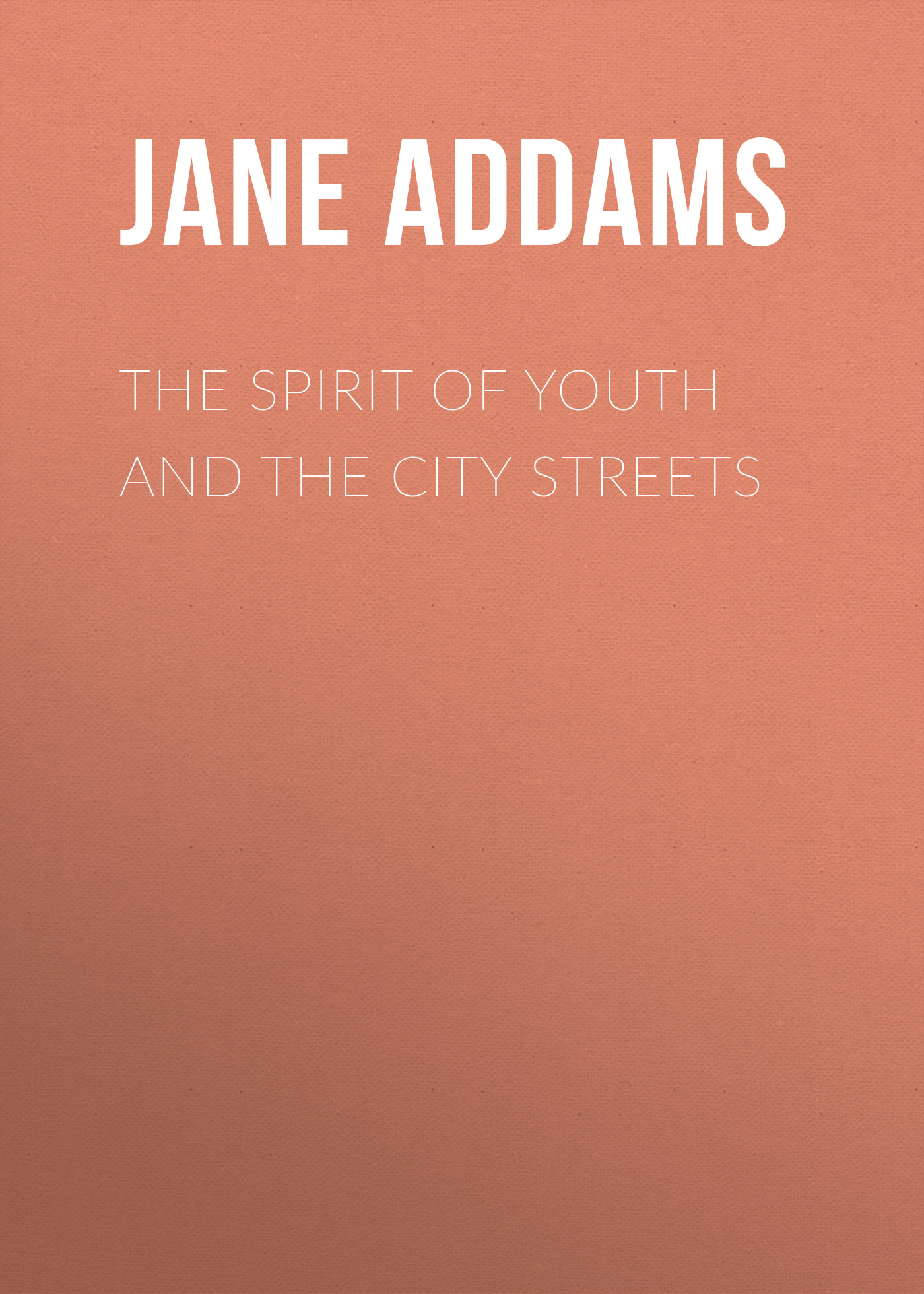 Обложка книги «The Spirit of Youth and the City Streets»