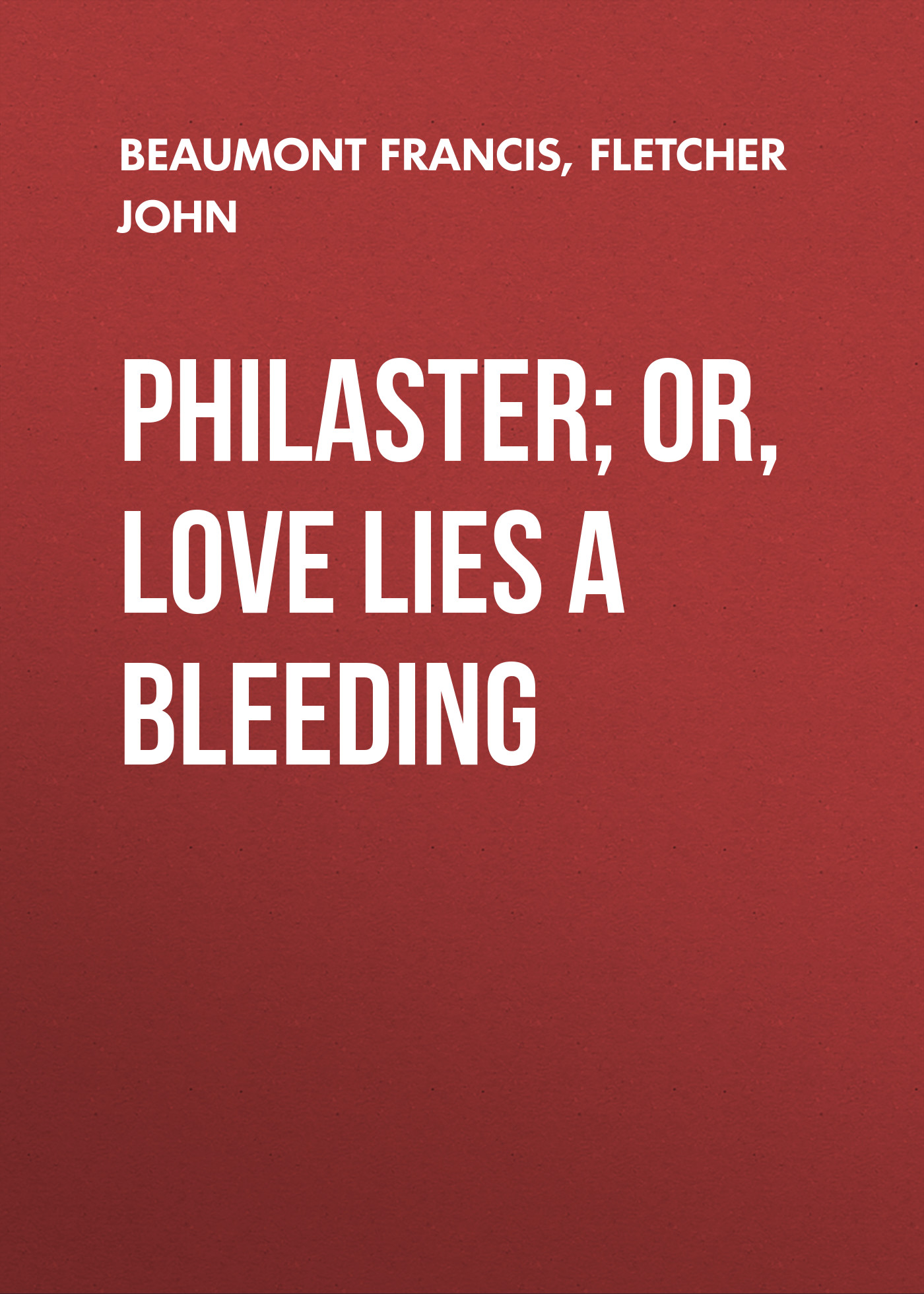 Обложка книги «Philaster; Or, Love Lies a Bleeding»