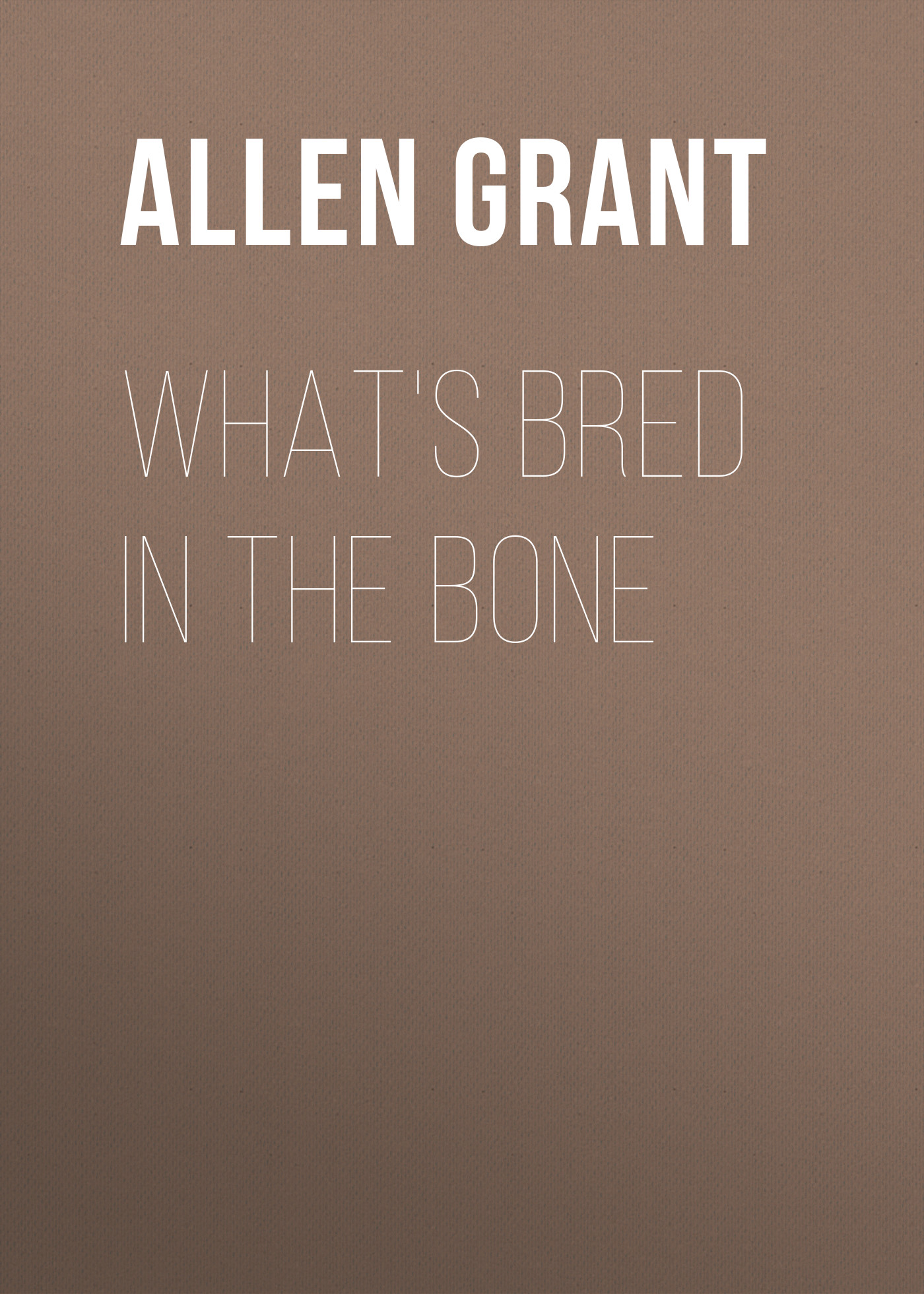 Обложка книги «What's Bred in the Bone»