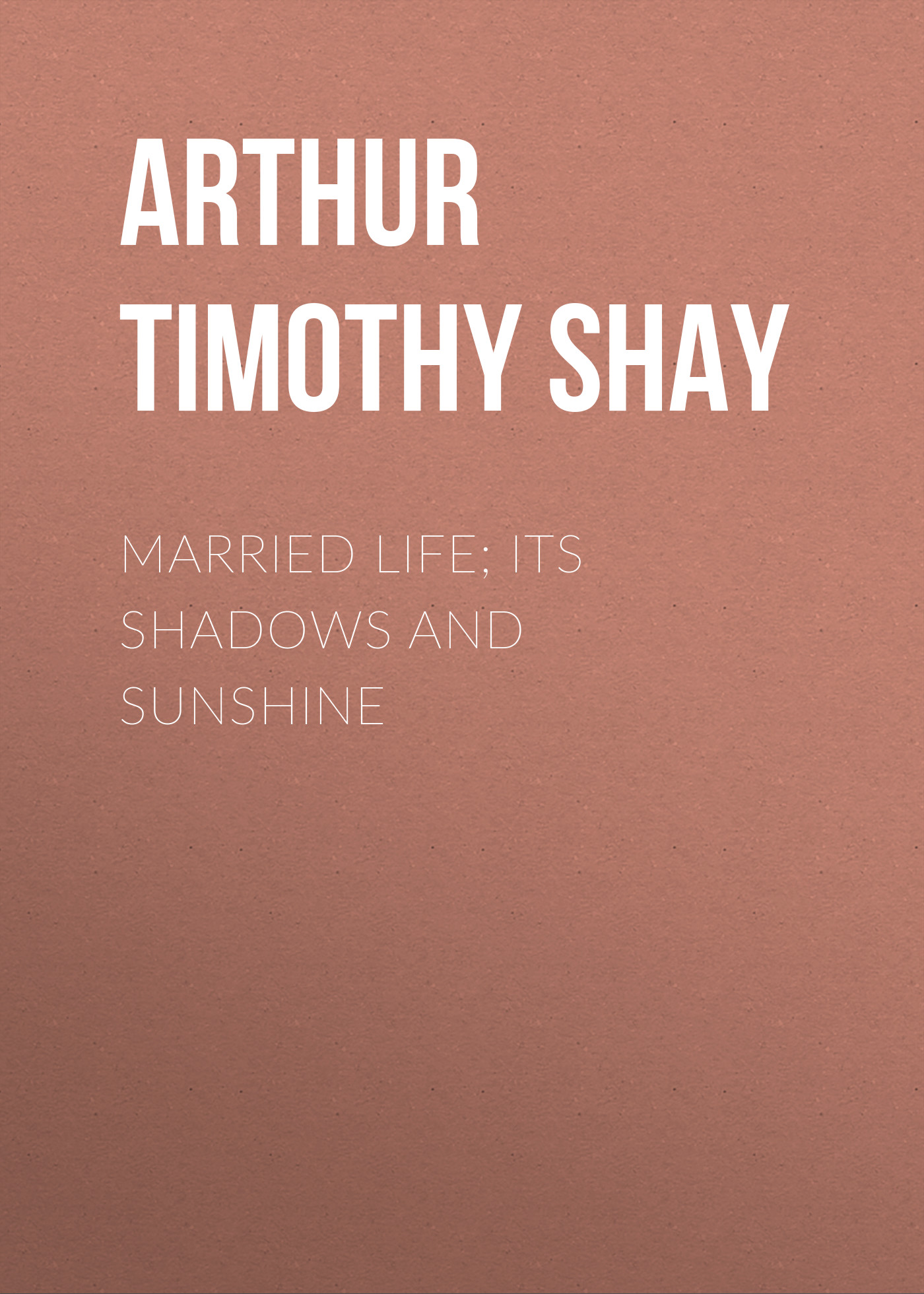 Обложка книги «Married Life; Its Shadows and Sunshine»