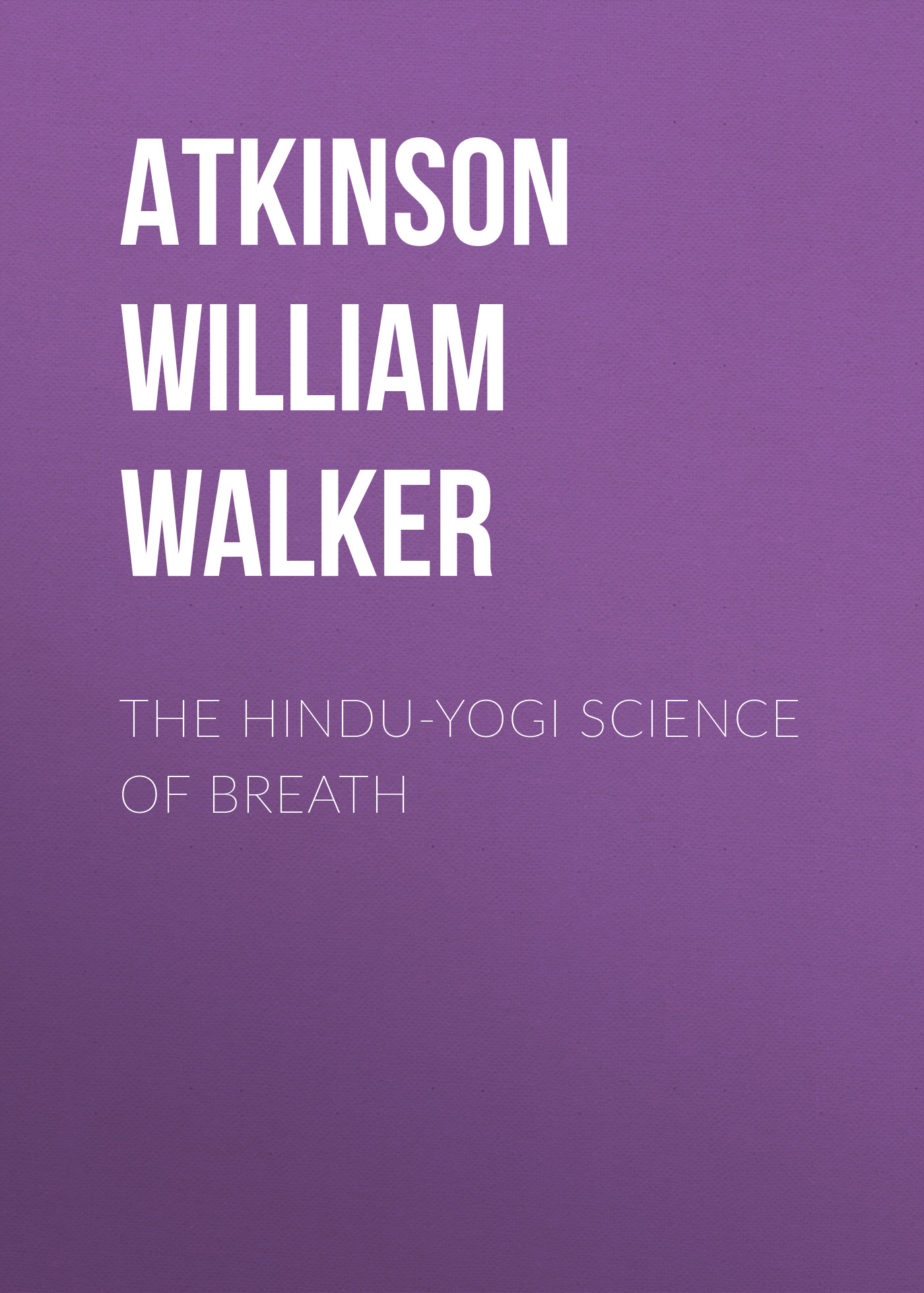 Обложка книги «The Hindu-Yogi Science Of Breath»