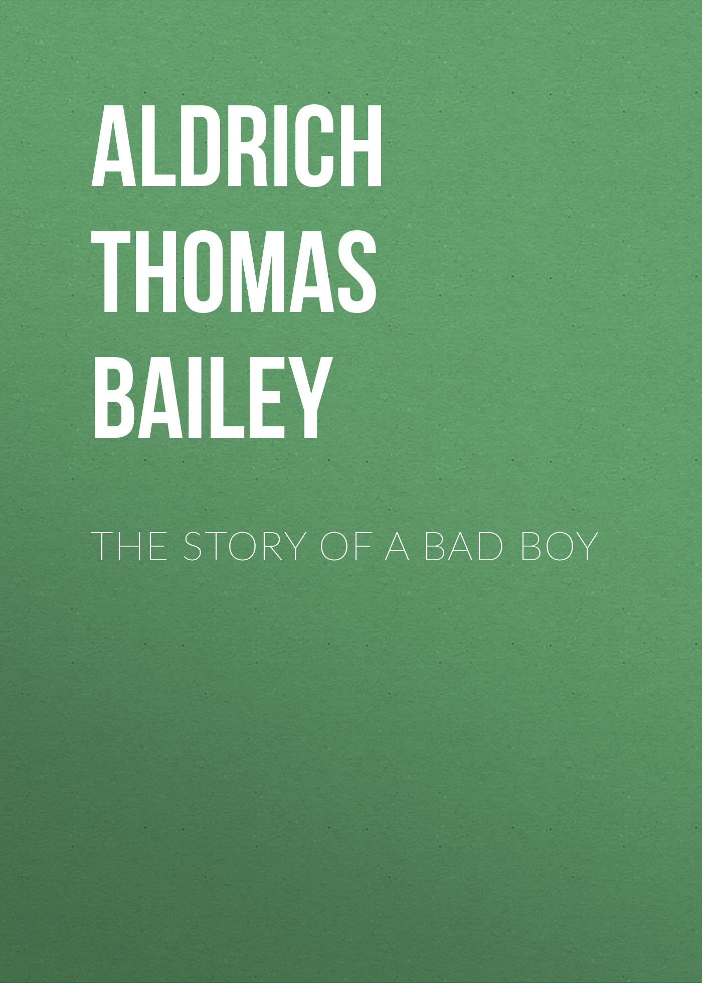 Обложка книги «The Story of a Bad Boy»