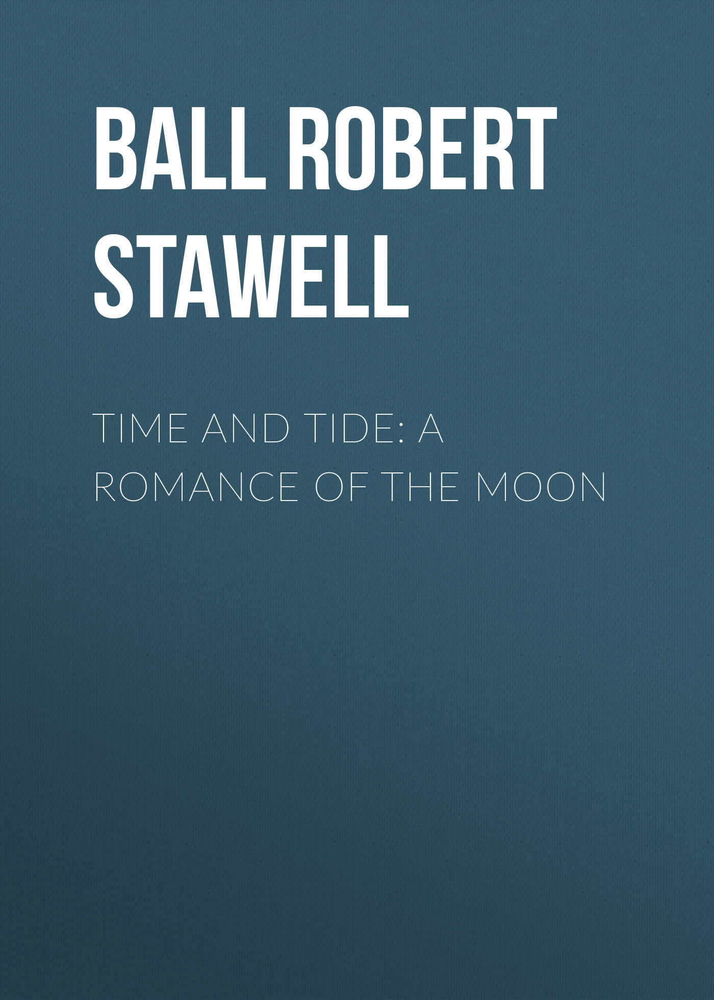 Обложка книги «Time and Tide: A Romance of the Moon»