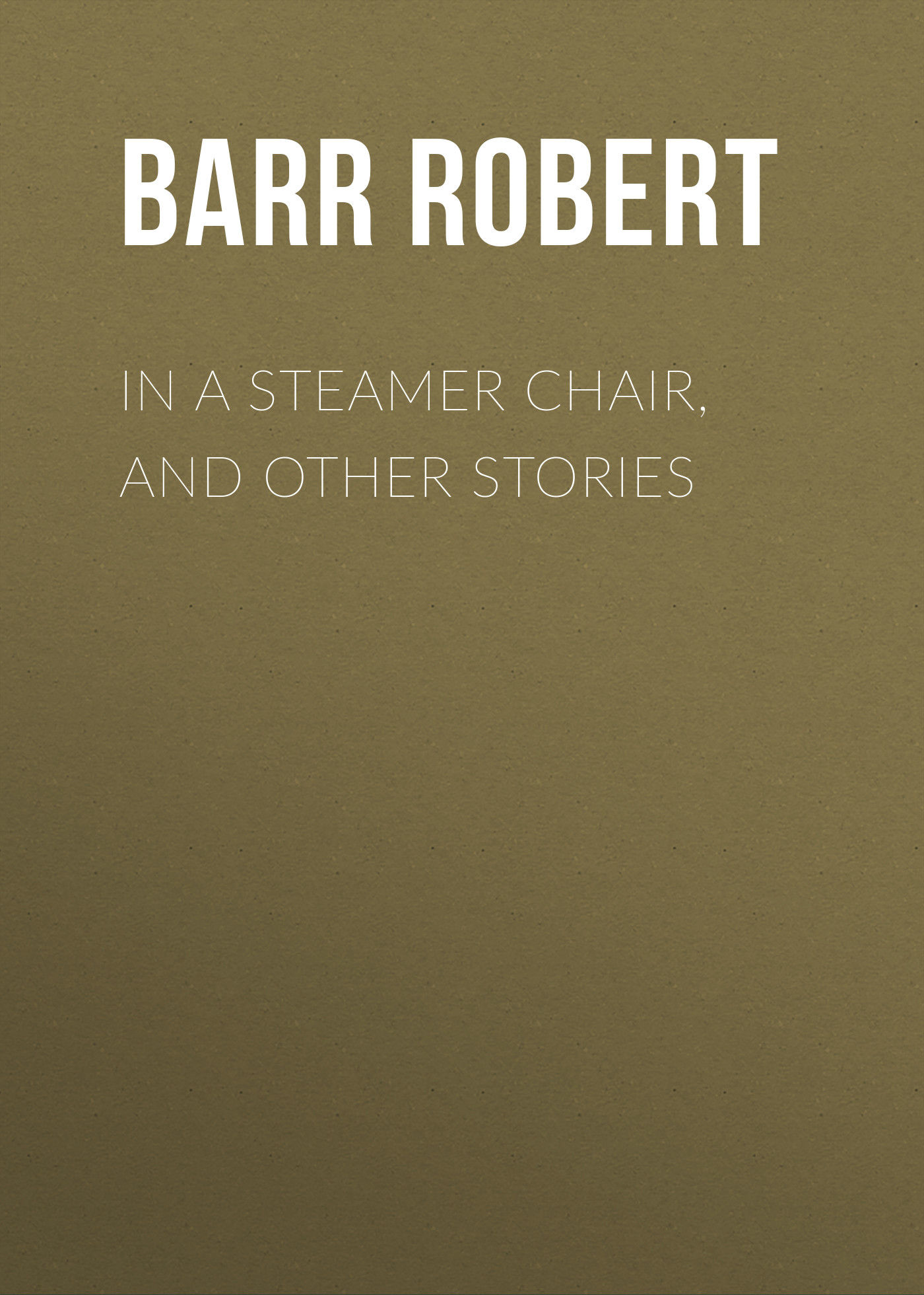 Обложка книги «In a Steamer Chair, and Other Stories»