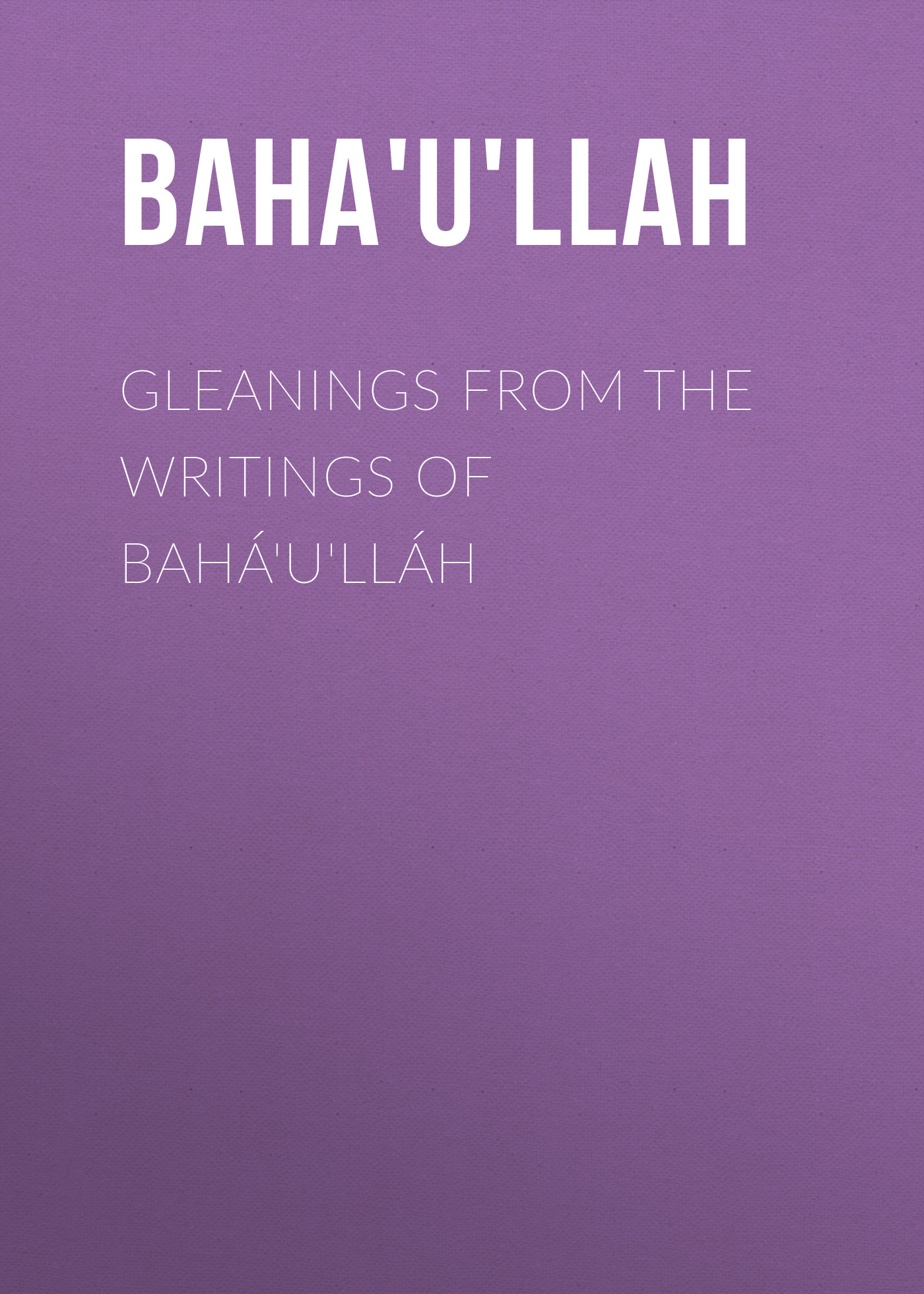 Обложка книги «Gleanings from the Writings of Bahá'u'lláh»