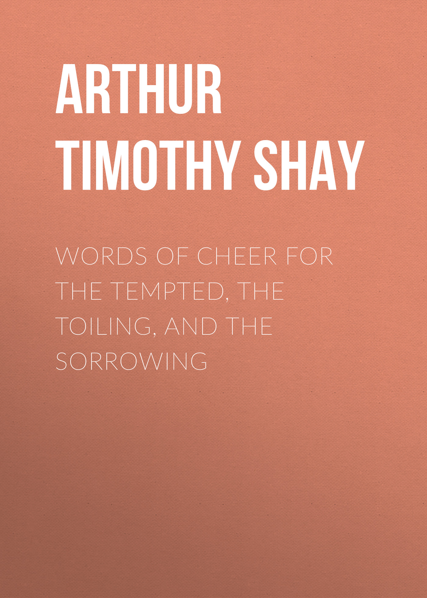 Обложка книги «Words of Cheer for the Tempted, the Toiling, and the Sorrowing»