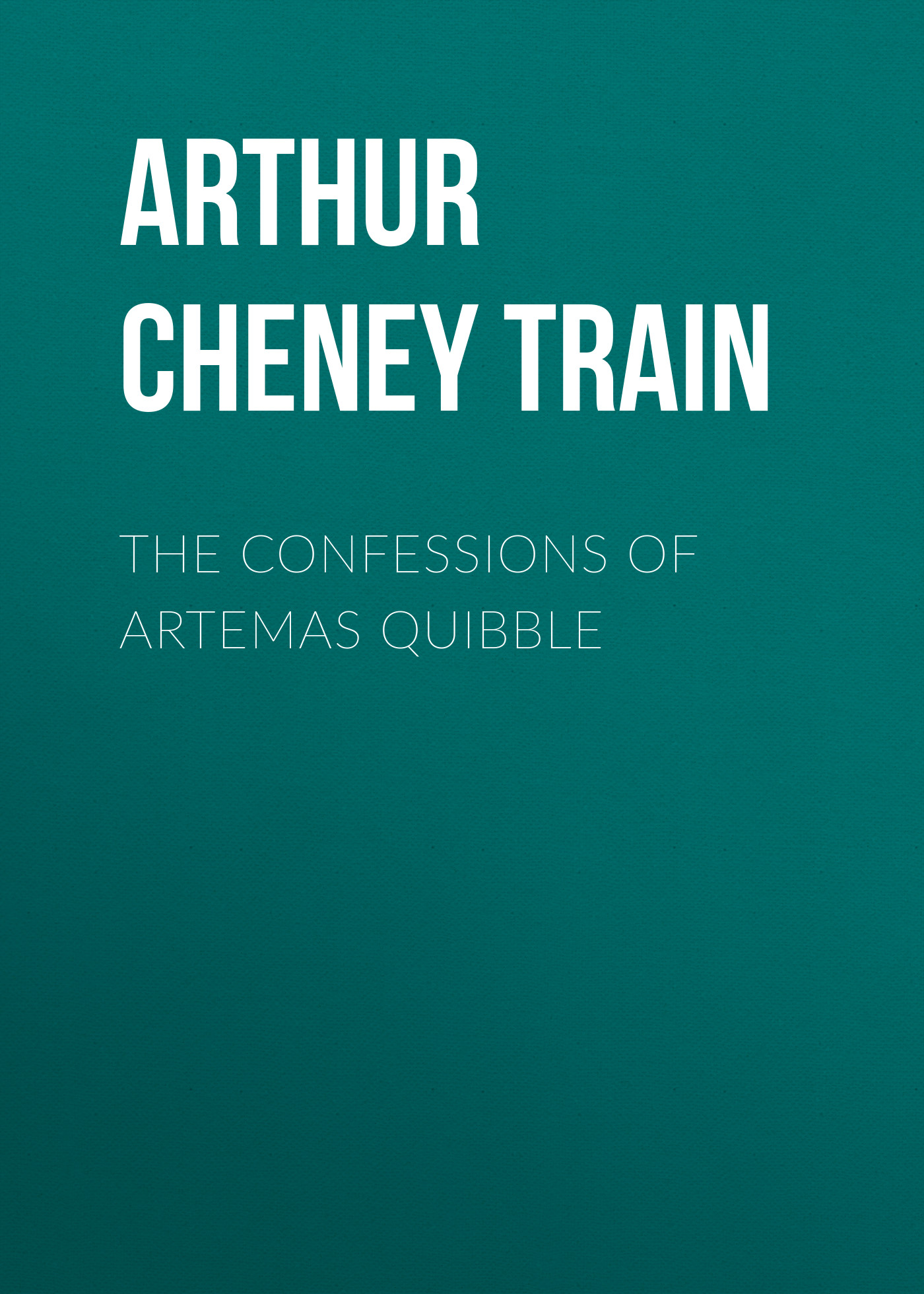 Обложка книги «The Confessions of Artemas Quibble»