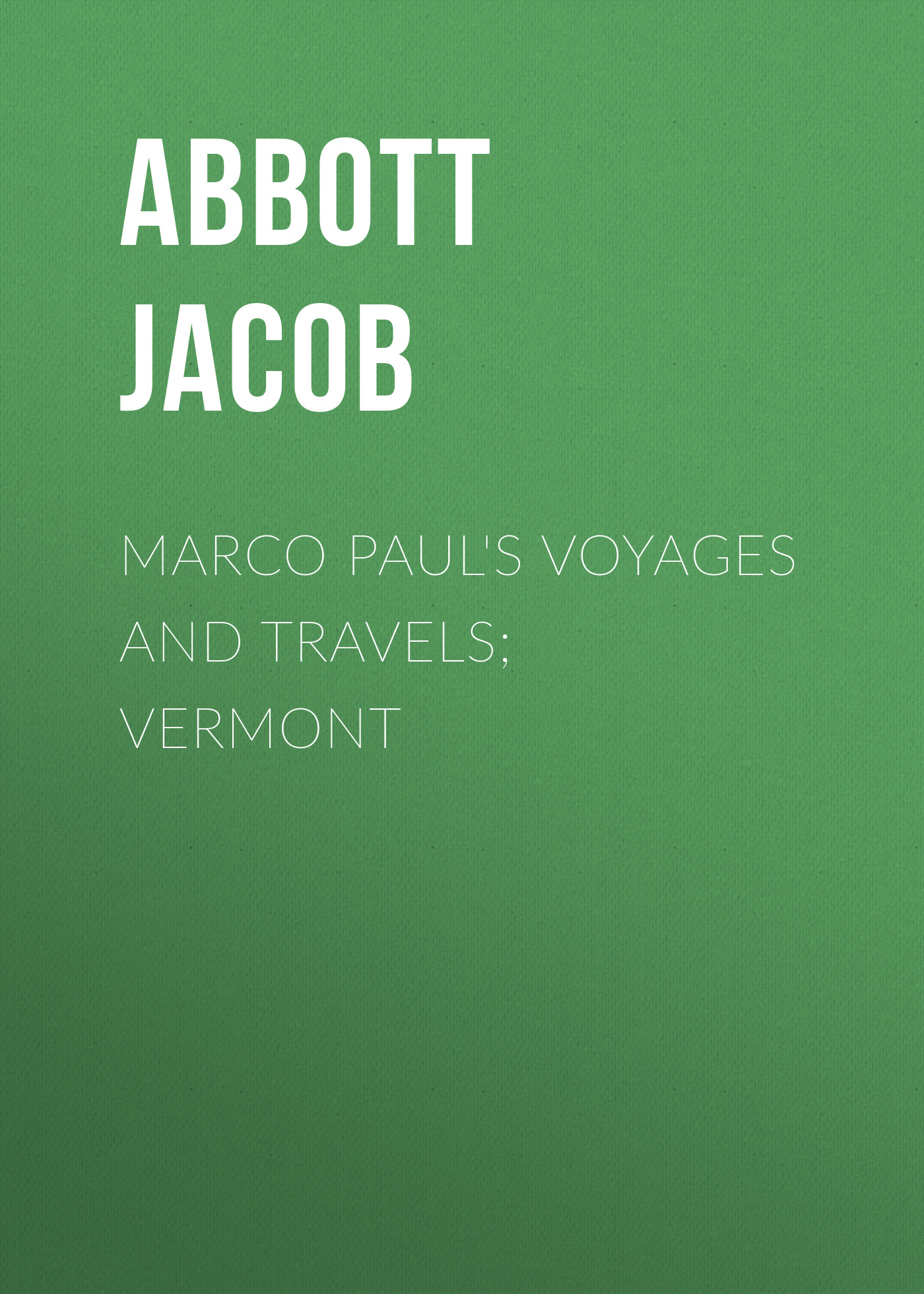 Обложка книги «Marco Paul's Voyages and Travels; Vermont»