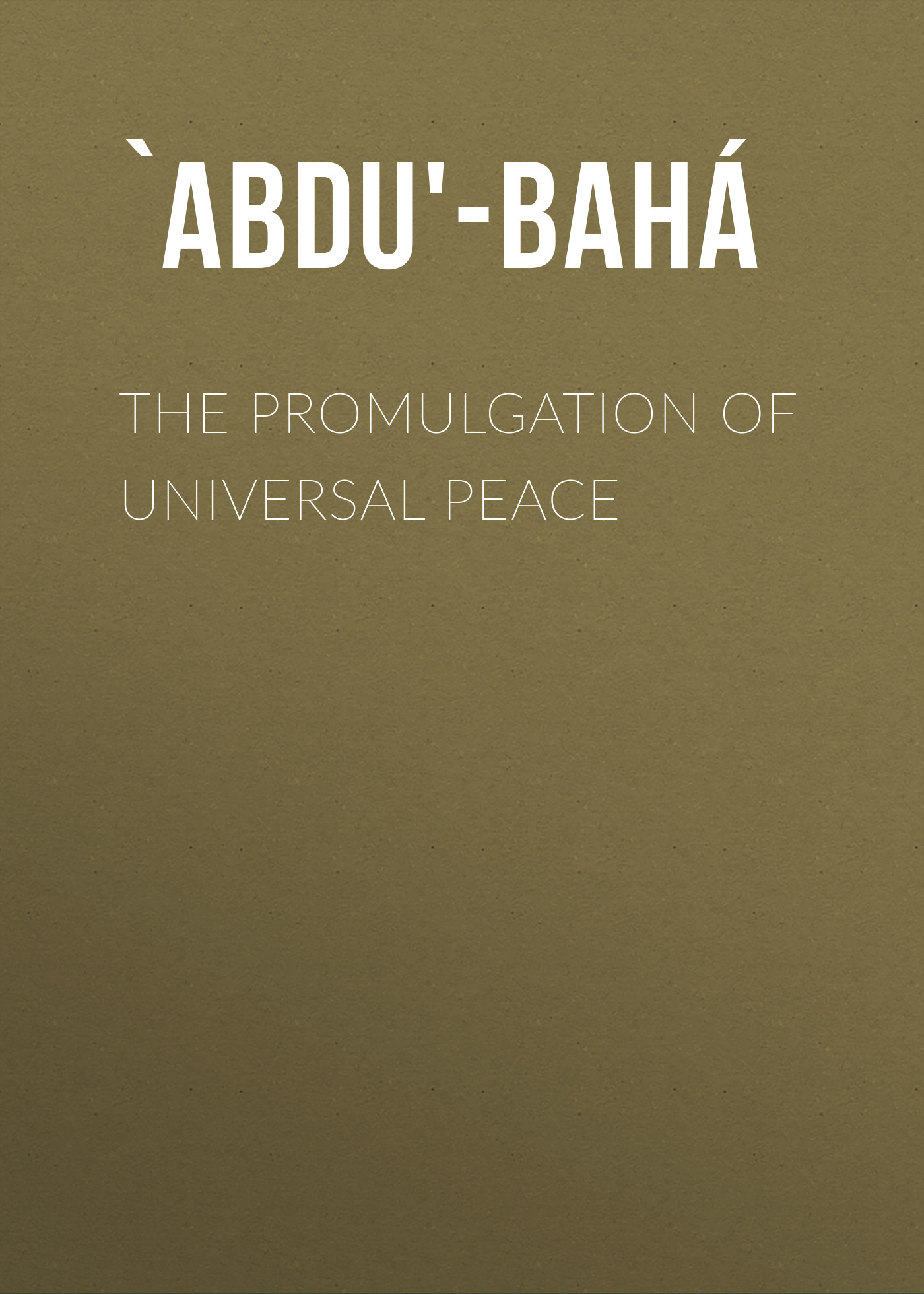 Обложка книги «The Promulgation of Universal Peace»
