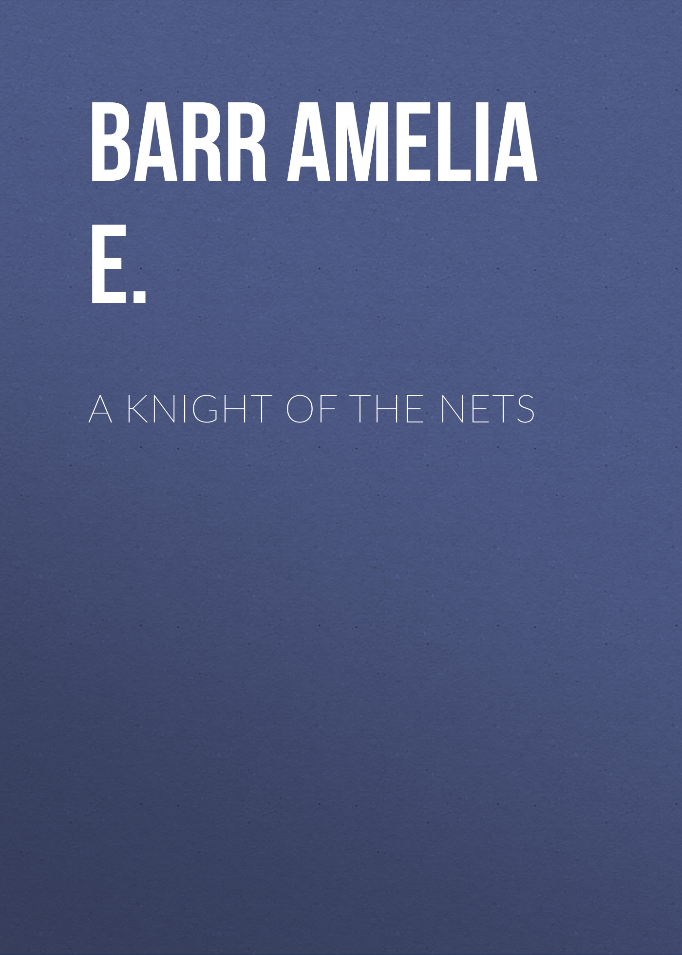 Обложка книги «A Knight of the Nets»