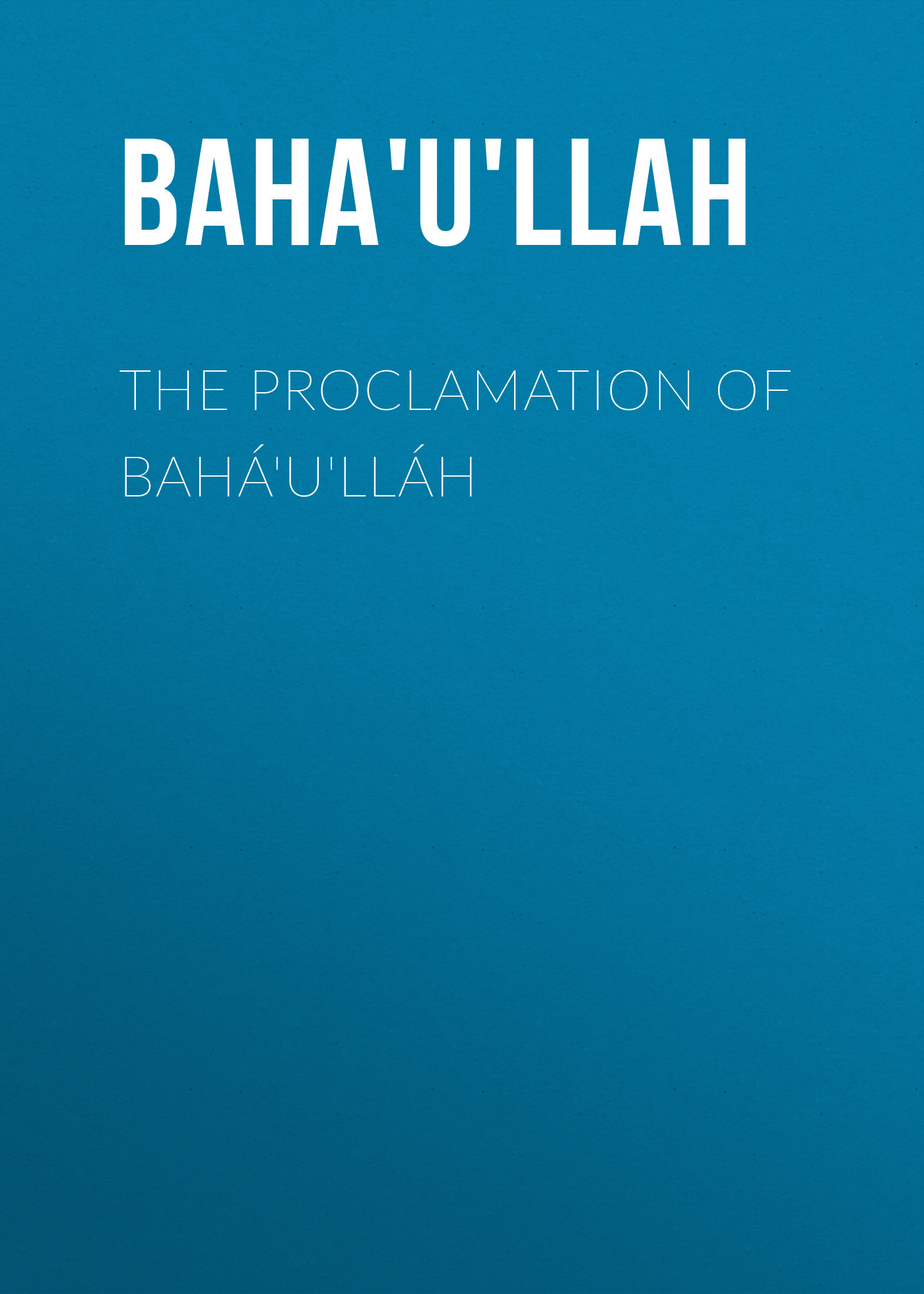 Обложка книги «The Proclamation of Bahá'u'lláh»